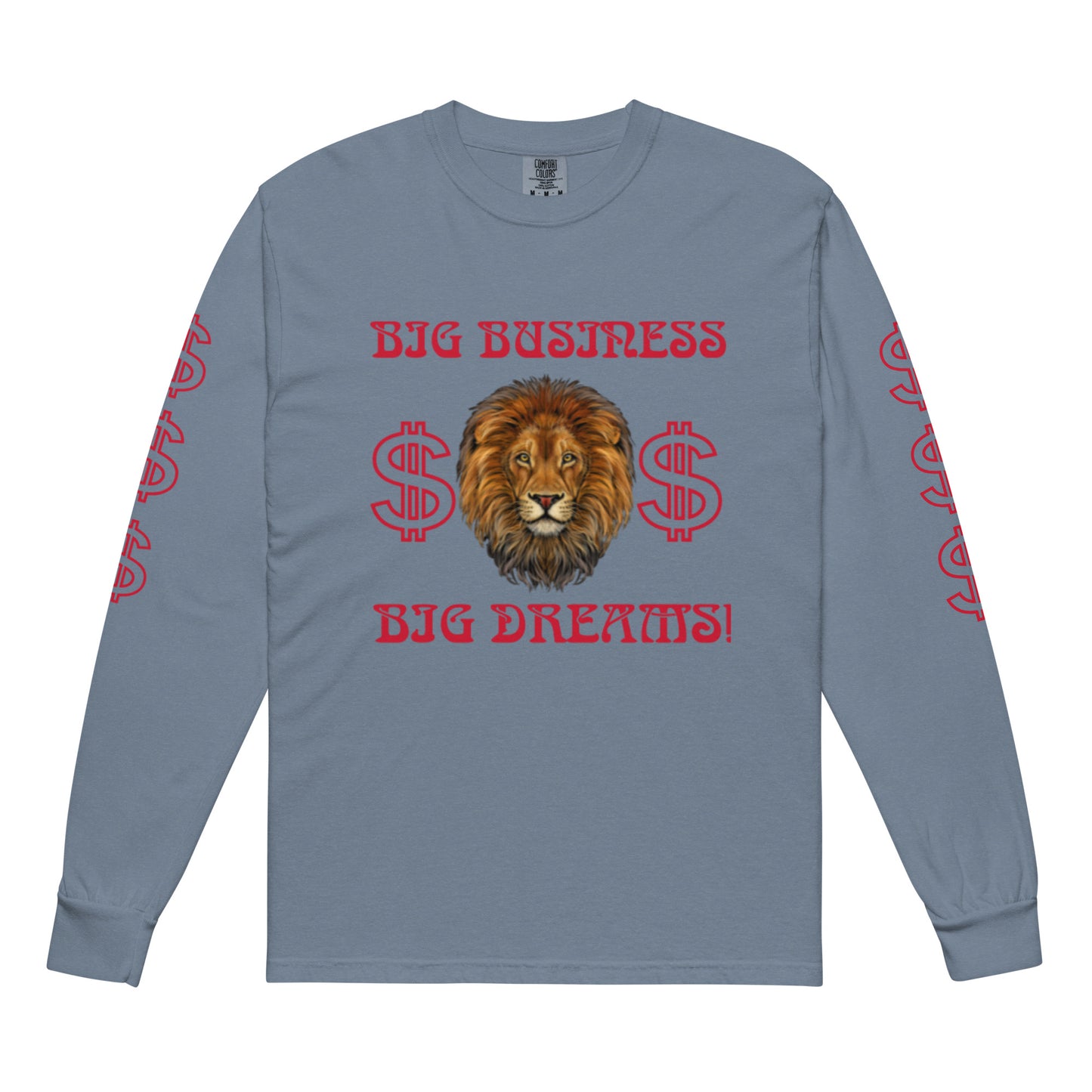 “BIG BUSINESS, BIG DREAMS!”Garment-Dyed Heavyweight Long-Sleeve Shirt W/Red Font
