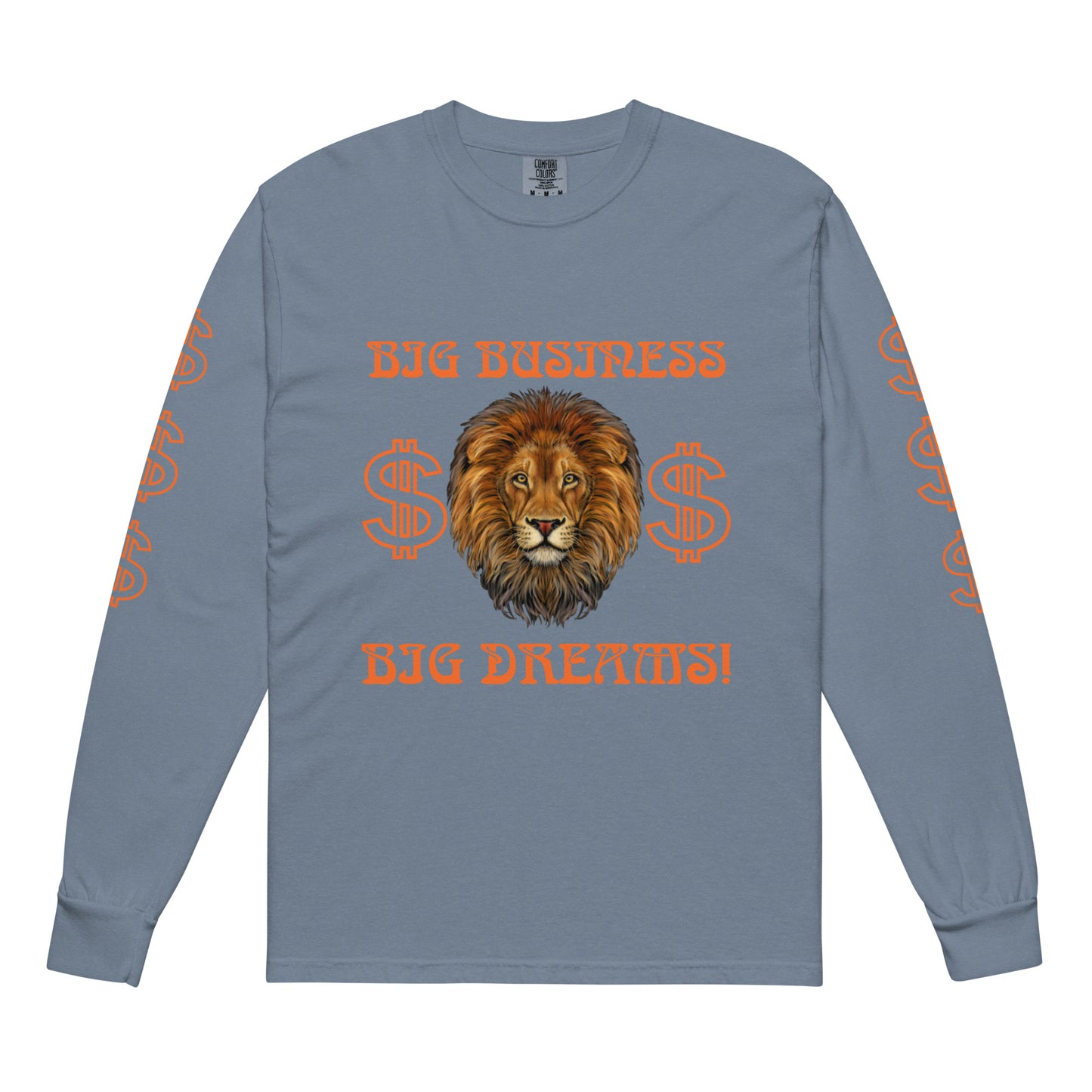 “BIG BUSINESS, BIG DREAMS!"Garment-Dyed Heavyweight Long-Sleeve Shirt W/Orange Font