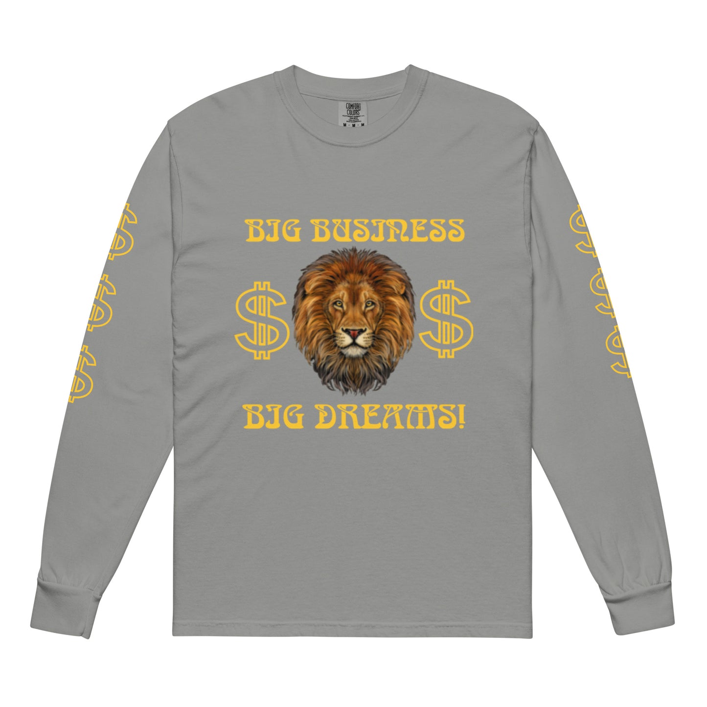 “BIG BUSINESS, BIG DREAMS!”Garment-Dyed Heavyweight Long-Sleeve Shirt W/Yellow Font