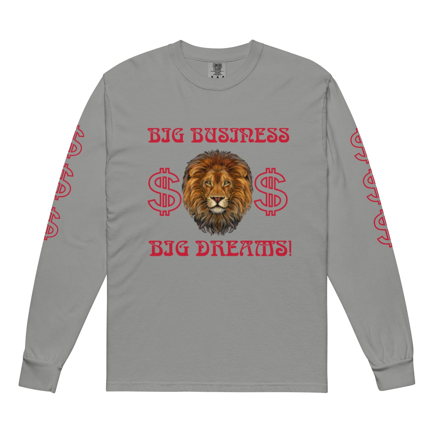 “BIG BUSINESS, BIG DREAMS!”Garment-Dyed Heavyweight Long-Sleeve Shirt W/Red Font