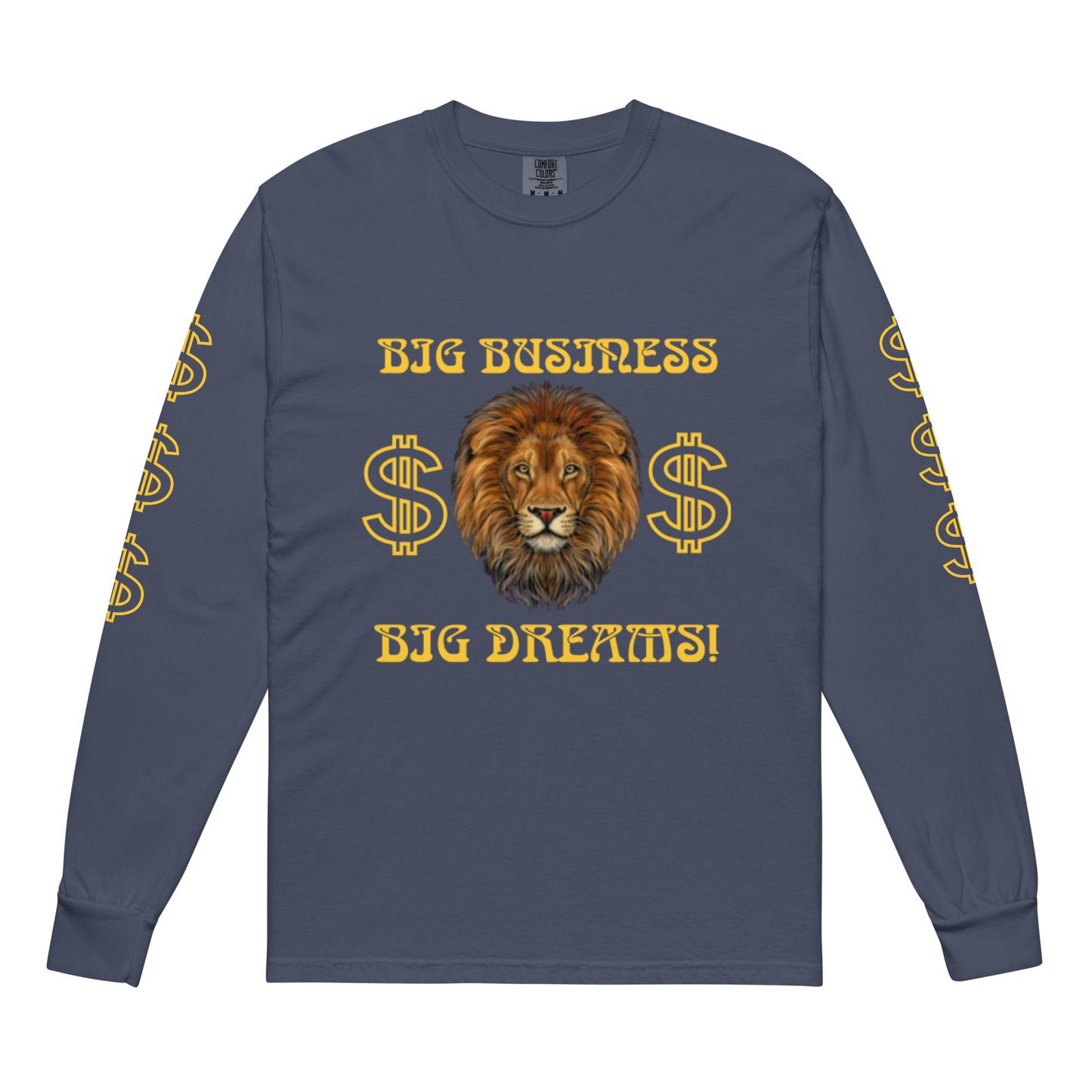 “BIG BUSINESS, BIG DREAMS!”Garment-Dyed Heavyweight Long-Sleeve Shirt W/Yellow Font