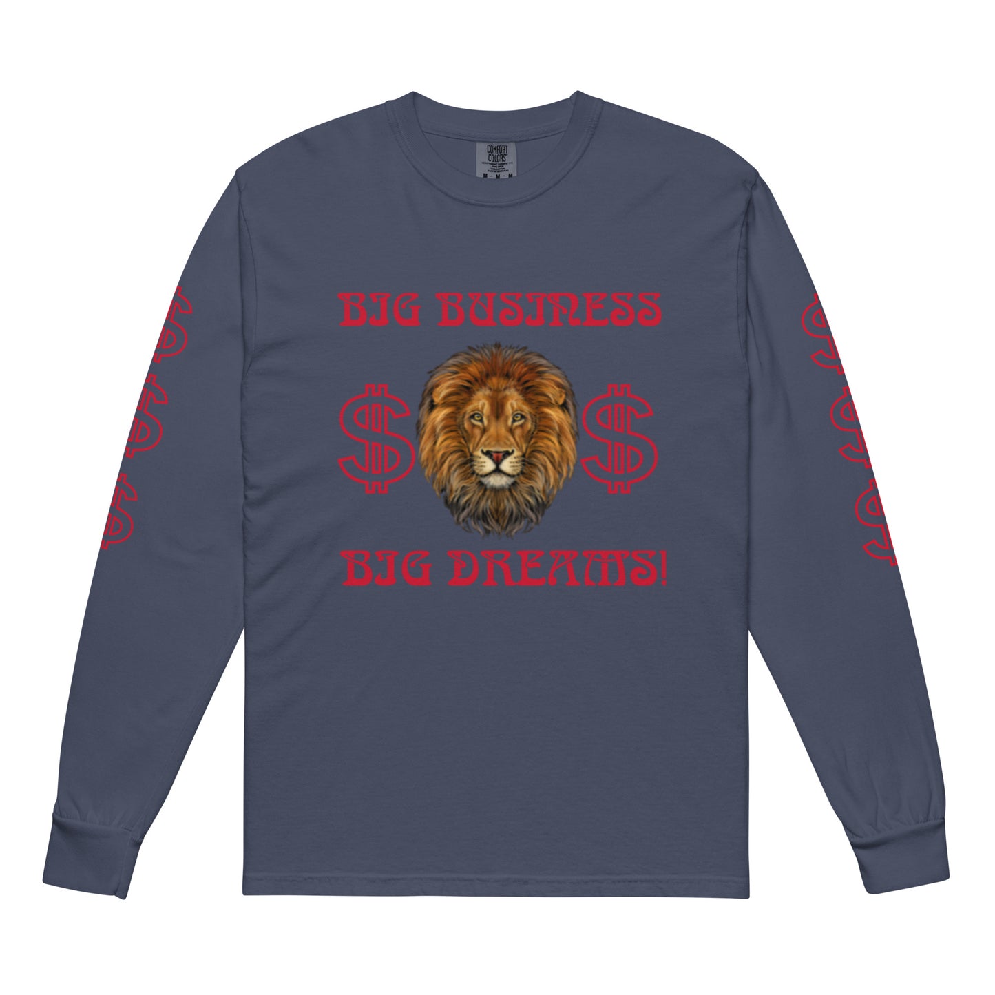 “BIG BUSINESS, BIG DREAMS!”Garment-Dyed Heavyweight Long-Sleeve Shirt W/Red Font