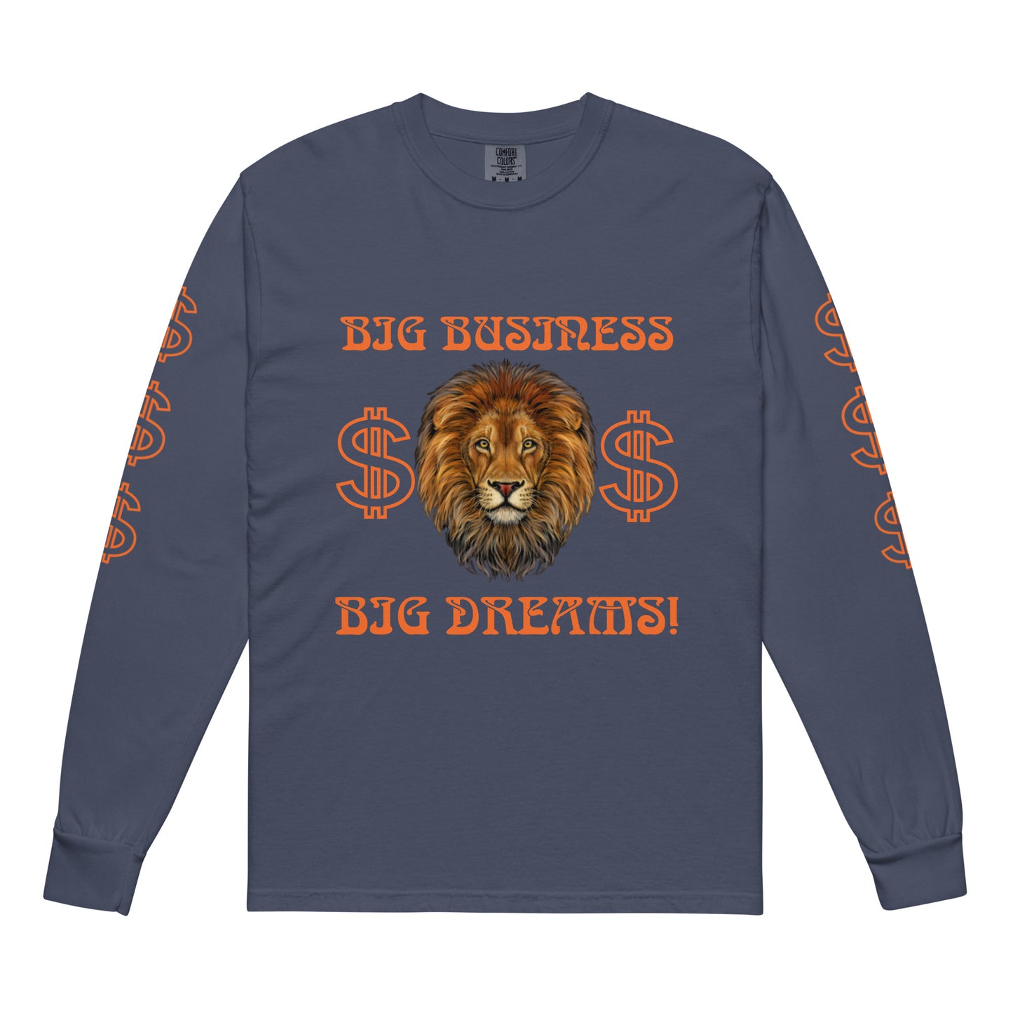 “BIG BUSINESS, BIG DREAMS!"Garment-Dyed Heavyweight Long-Sleeve Shirt W/Orange Font