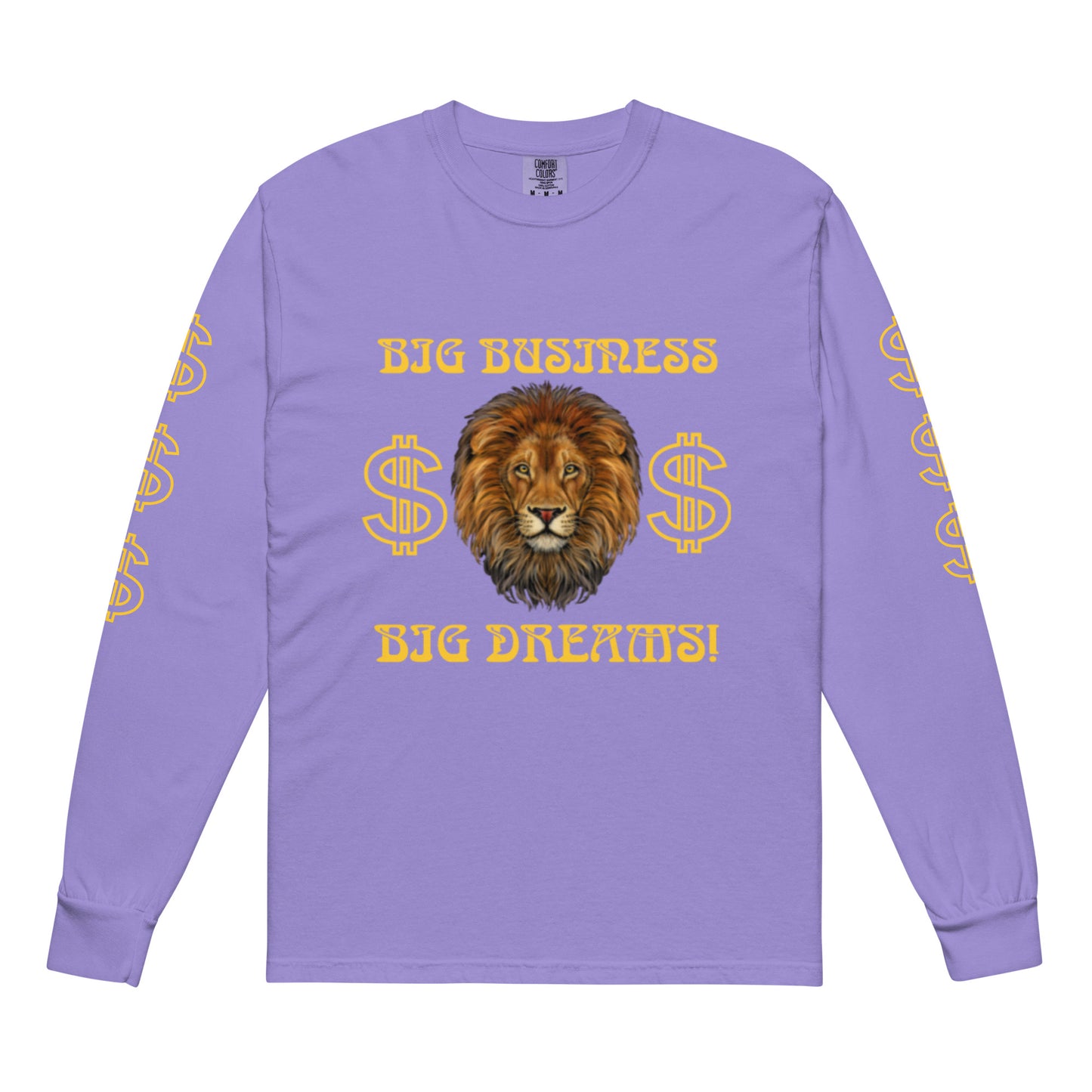 “BIG BUSINESS, BIG DREAMS!”Garment-Dyed Heavyweight Long-Sleeve Shirt W/Yellow Font