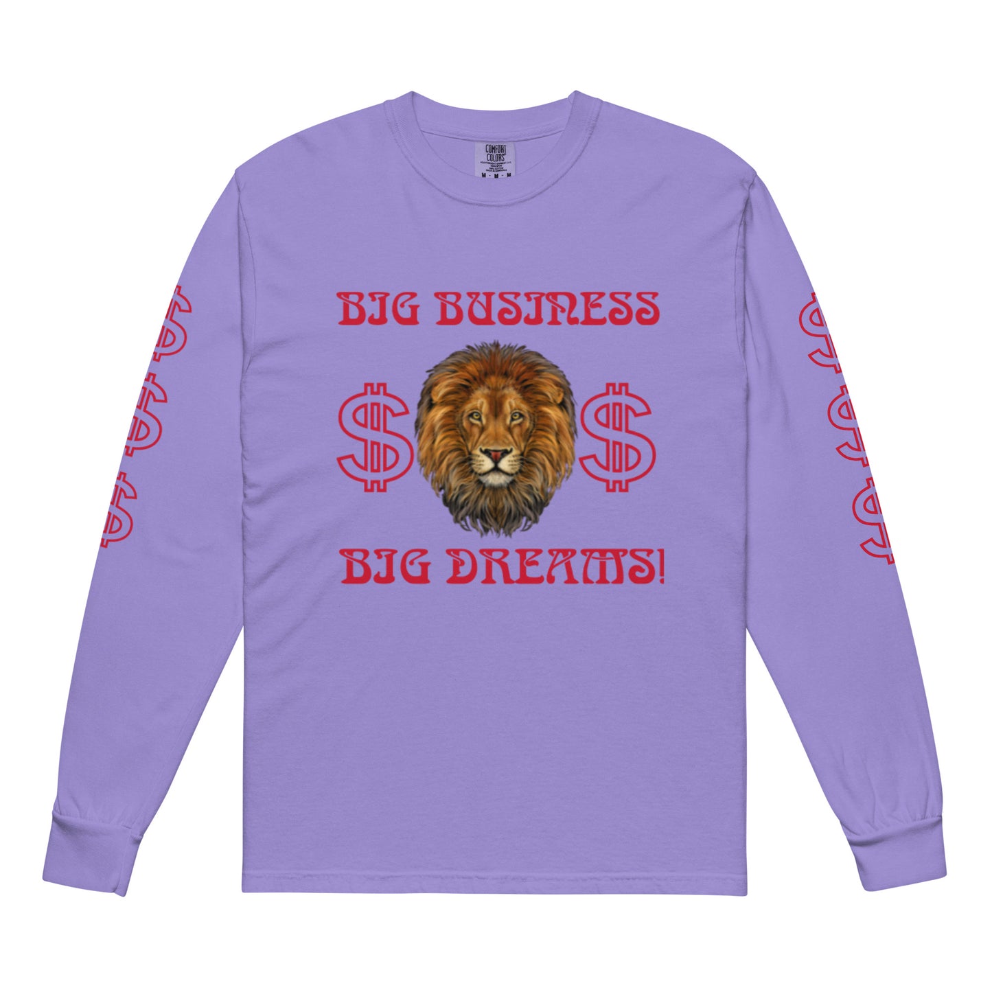 “BIG BUSINESS, BIG DREAMS!”Garment-Dyed Heavyweight Long-Sleeve Shirt W/Red Font