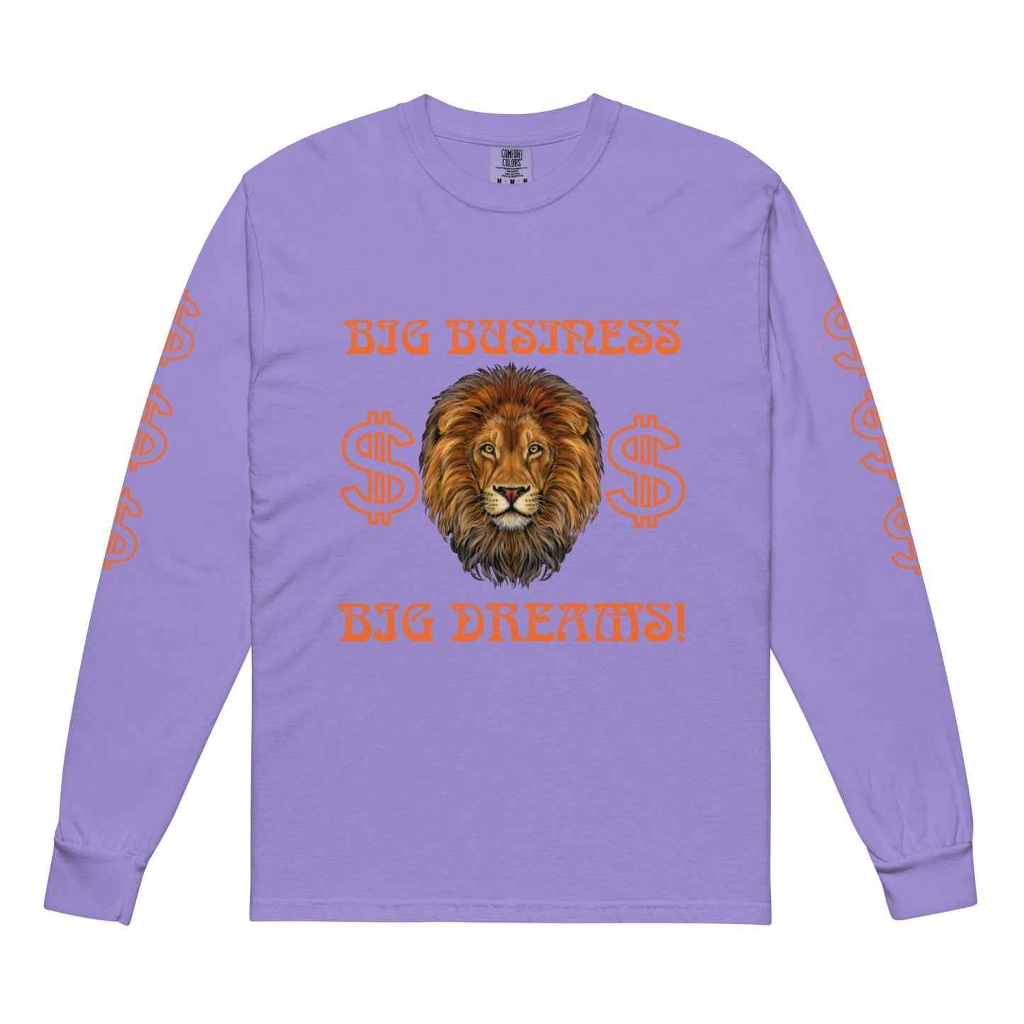 “BIG BUSINESS, BIG DREAMS!"Garment-Dyed Heavyweight Long-Sleeve Shirt W/Orange Font