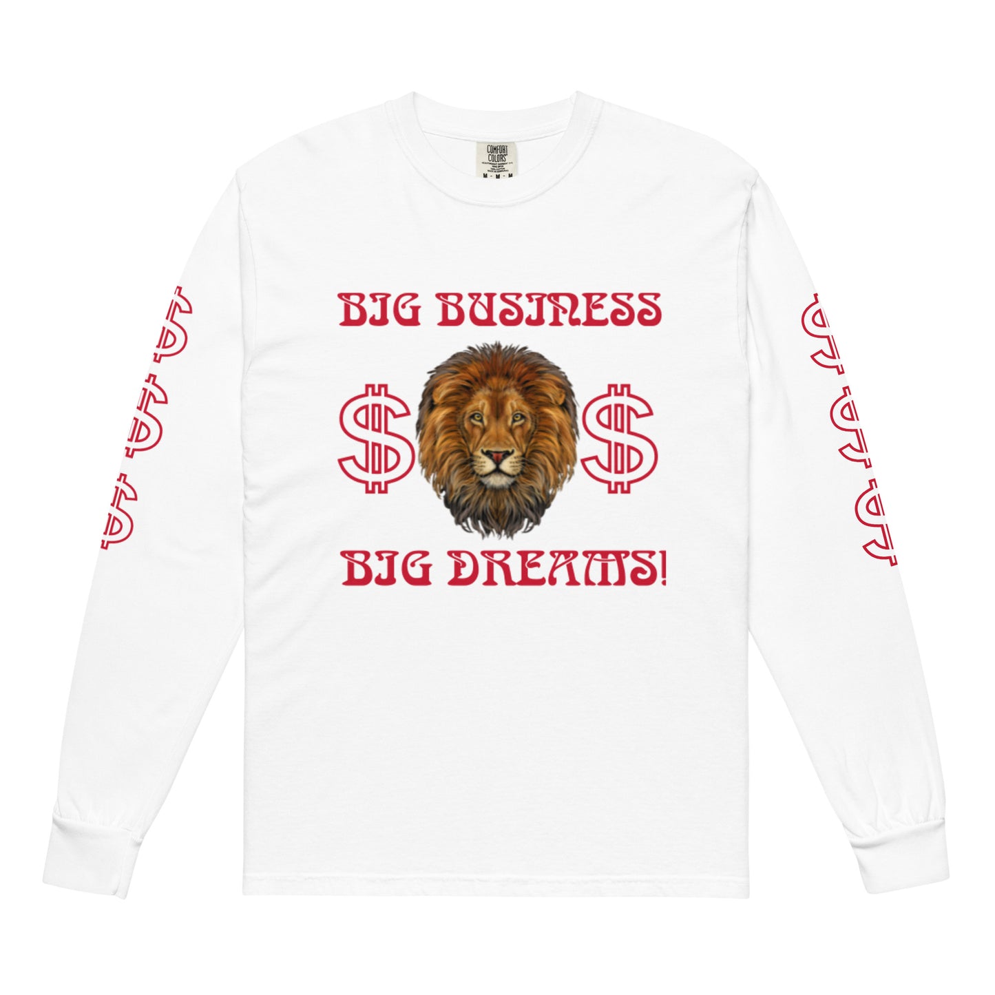 “BIG BUSINESS, BIG DREAMS!”Garment-Dyed Heavyweight Long-Sleeve Shirt W/Red Font