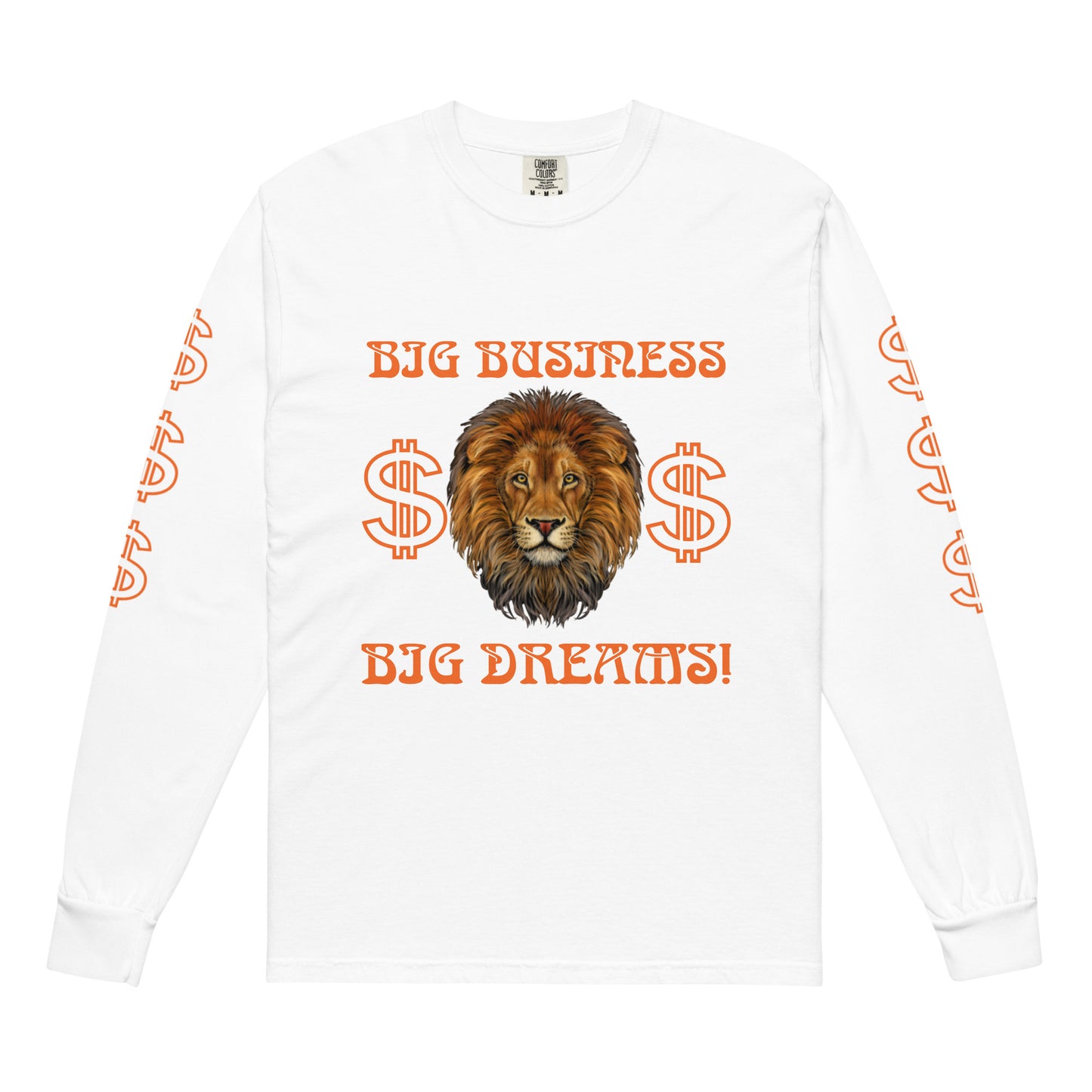 “BIG BUSINESS, BIG DREAMS!"Garment-Dyed Heavyweight Long-Sleeve Shirt W/Orange Font