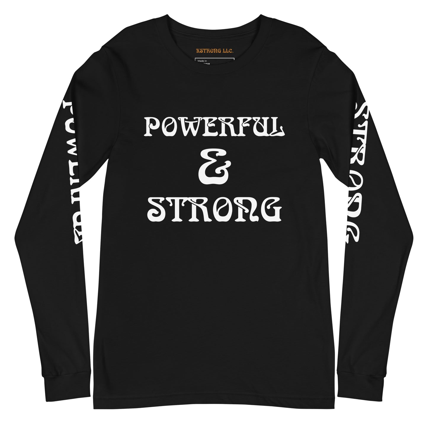 “POWERFUL & STRONG”Unisex Long Sleeve Tee W/White Font