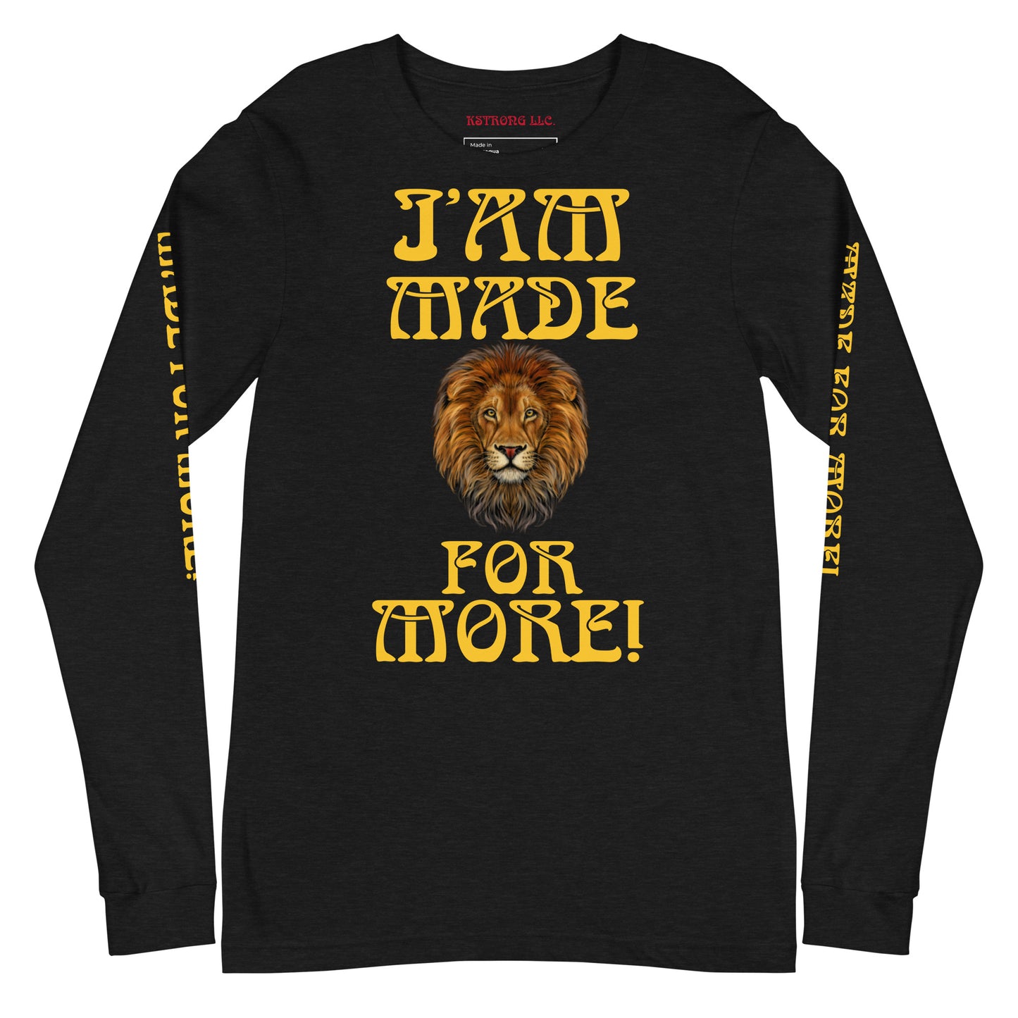 “IAM MADE FOR MORE!”Unisex Long Sleeve Tee W/Yellow Font