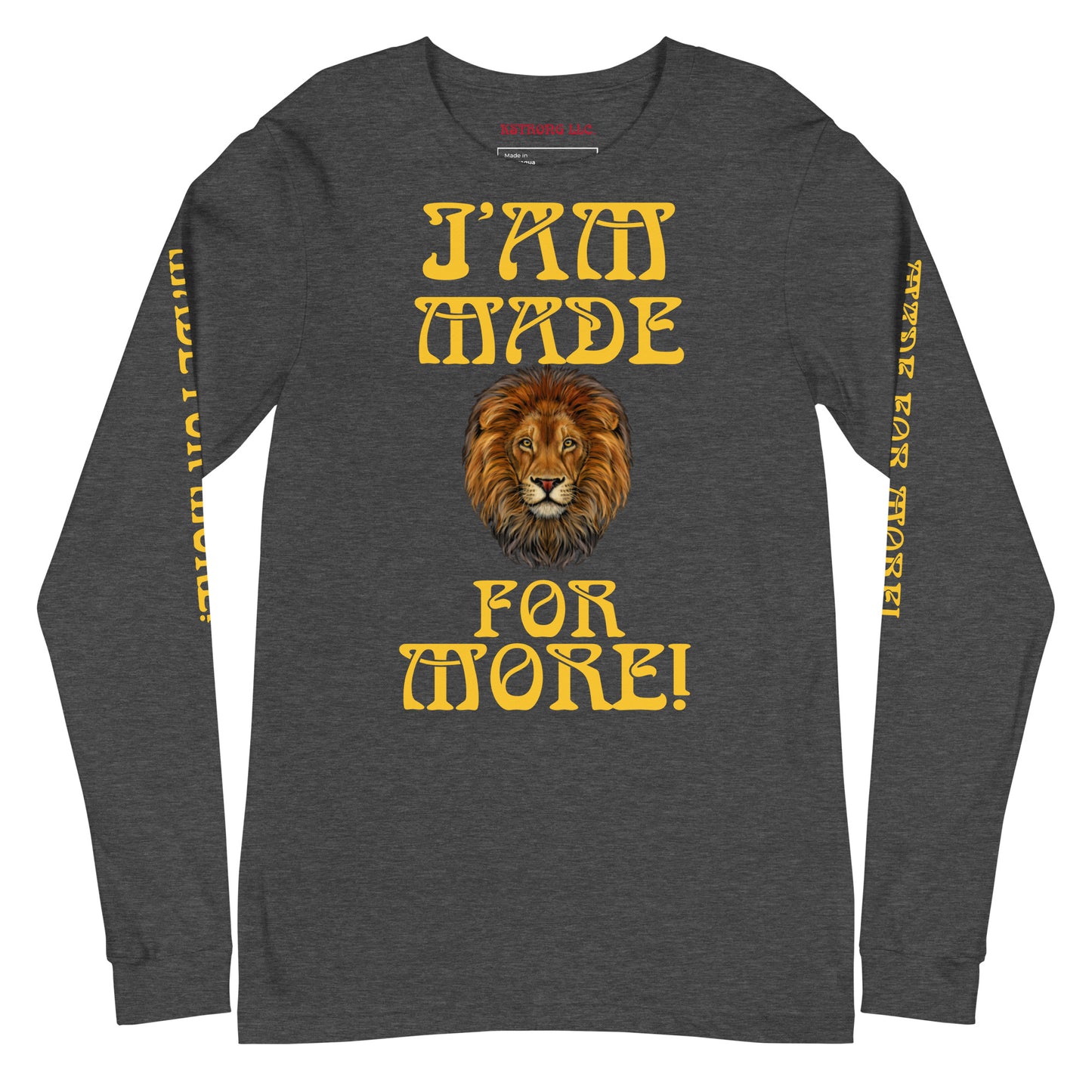 “IAM MADE FOR MORE!”Unisex Long Sleeve Tee W/Yellow Font