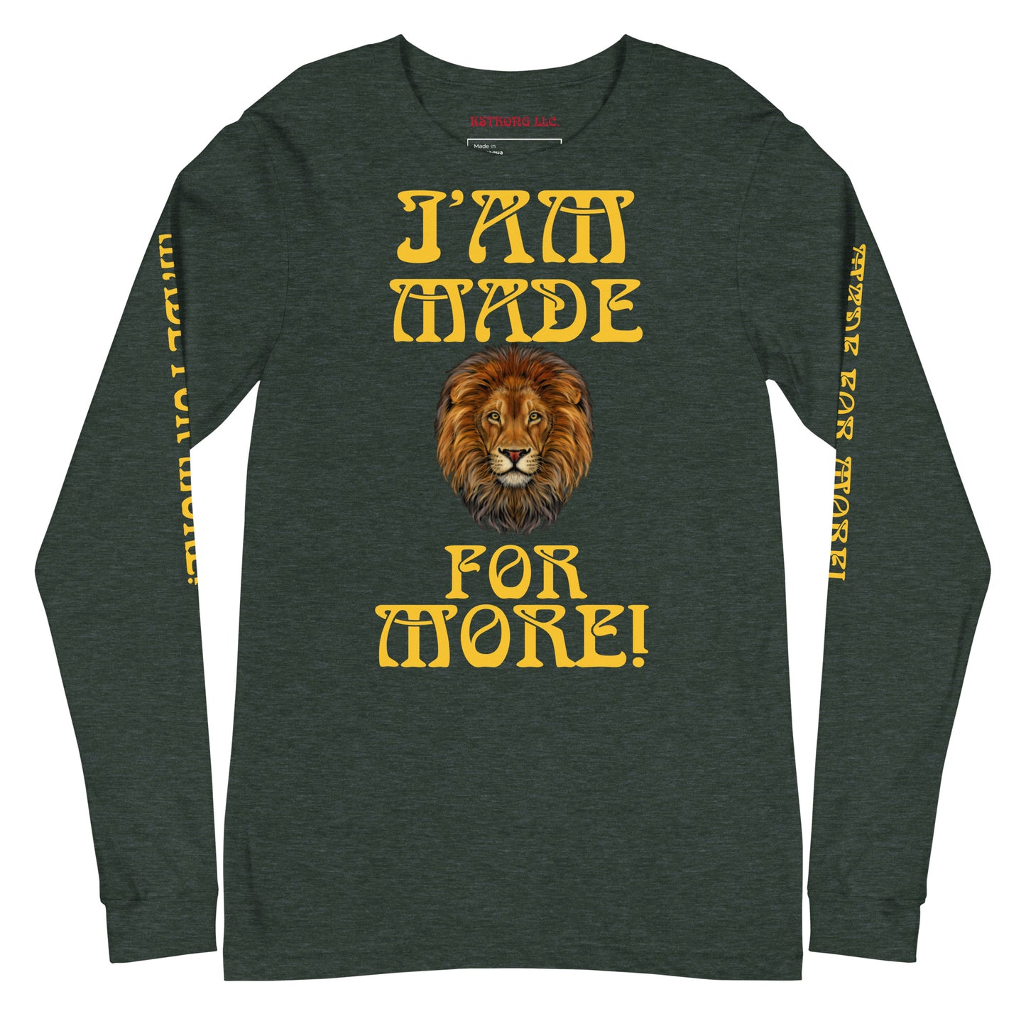 “IAM MADE FOR MORE!”Unisex Long Sleeve Tee W/Yellow Font