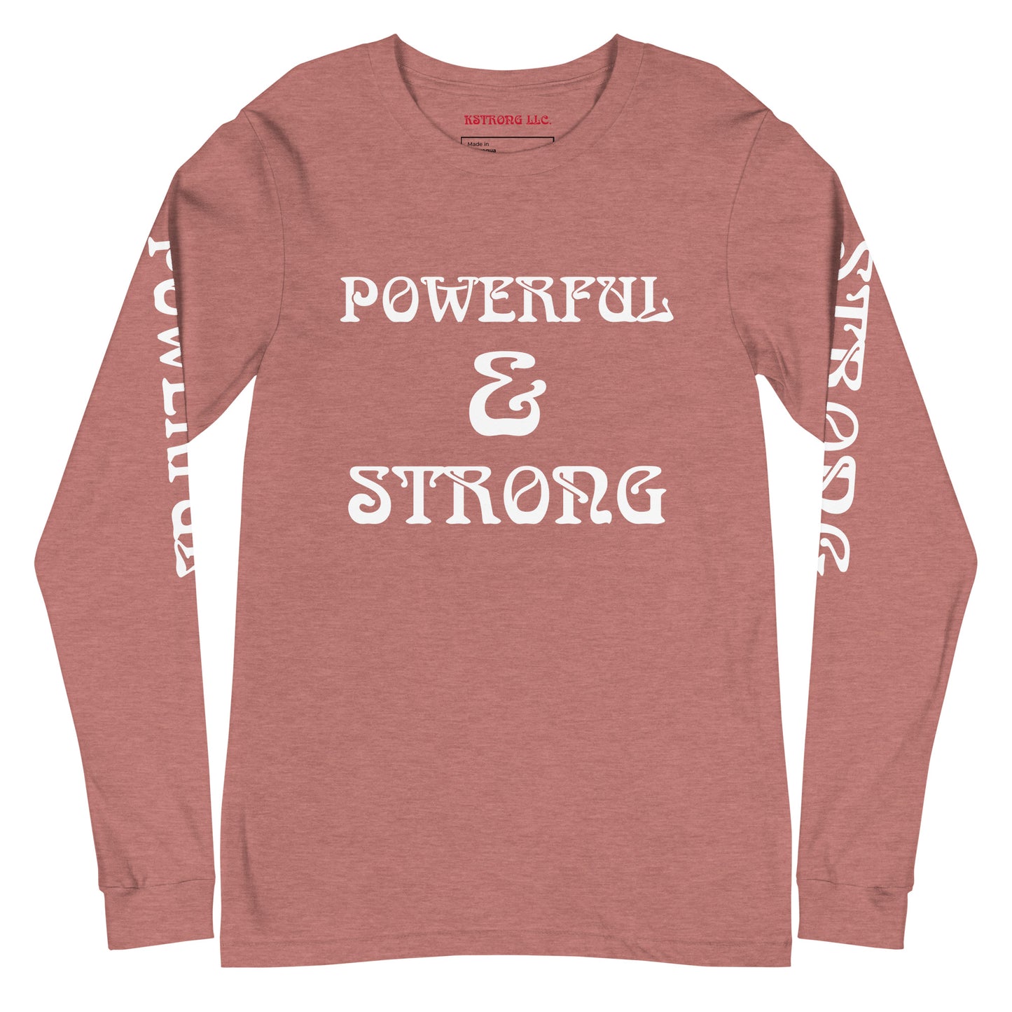 “POWERFUL & STRONG”Unisex Long Sleeve Tee W/White Font