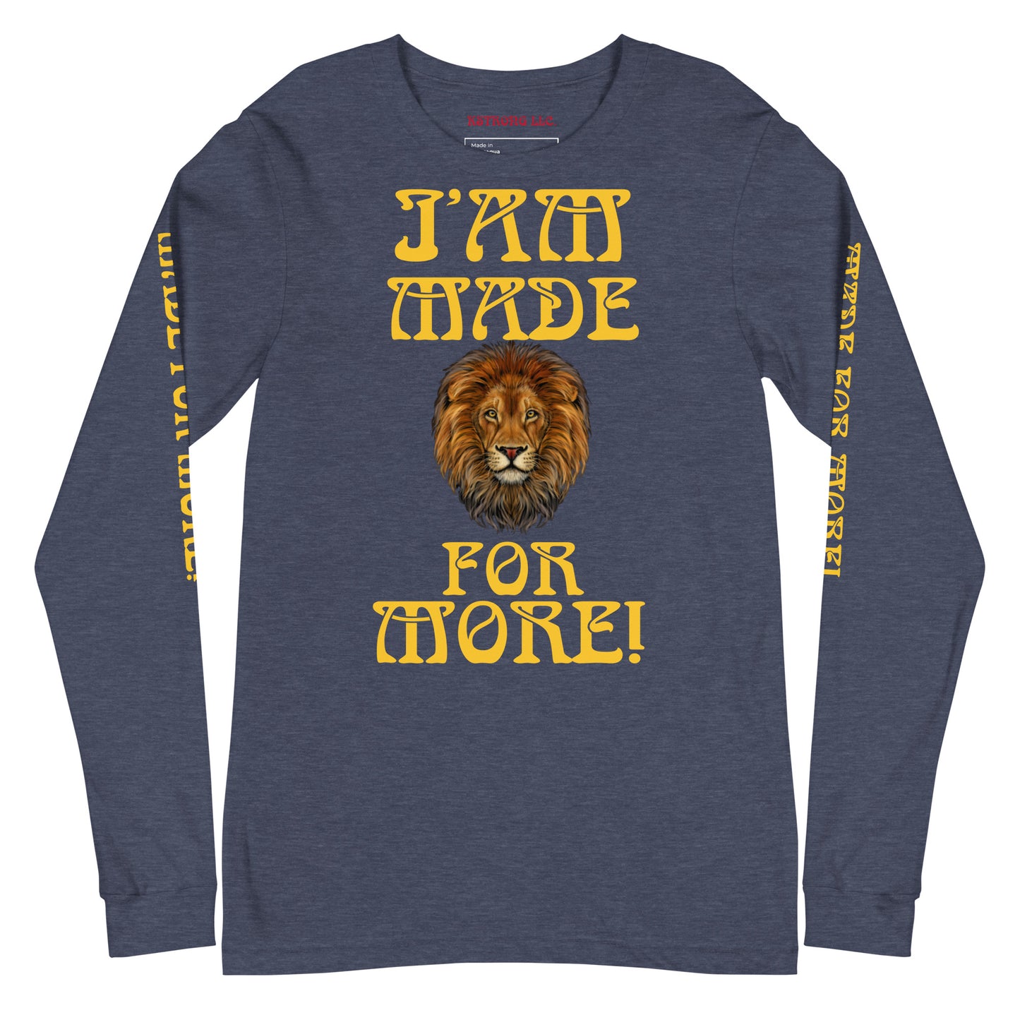 “IAM MADE FOR MORE!”Unisex Long Sleeve Tee W/Yellow Font