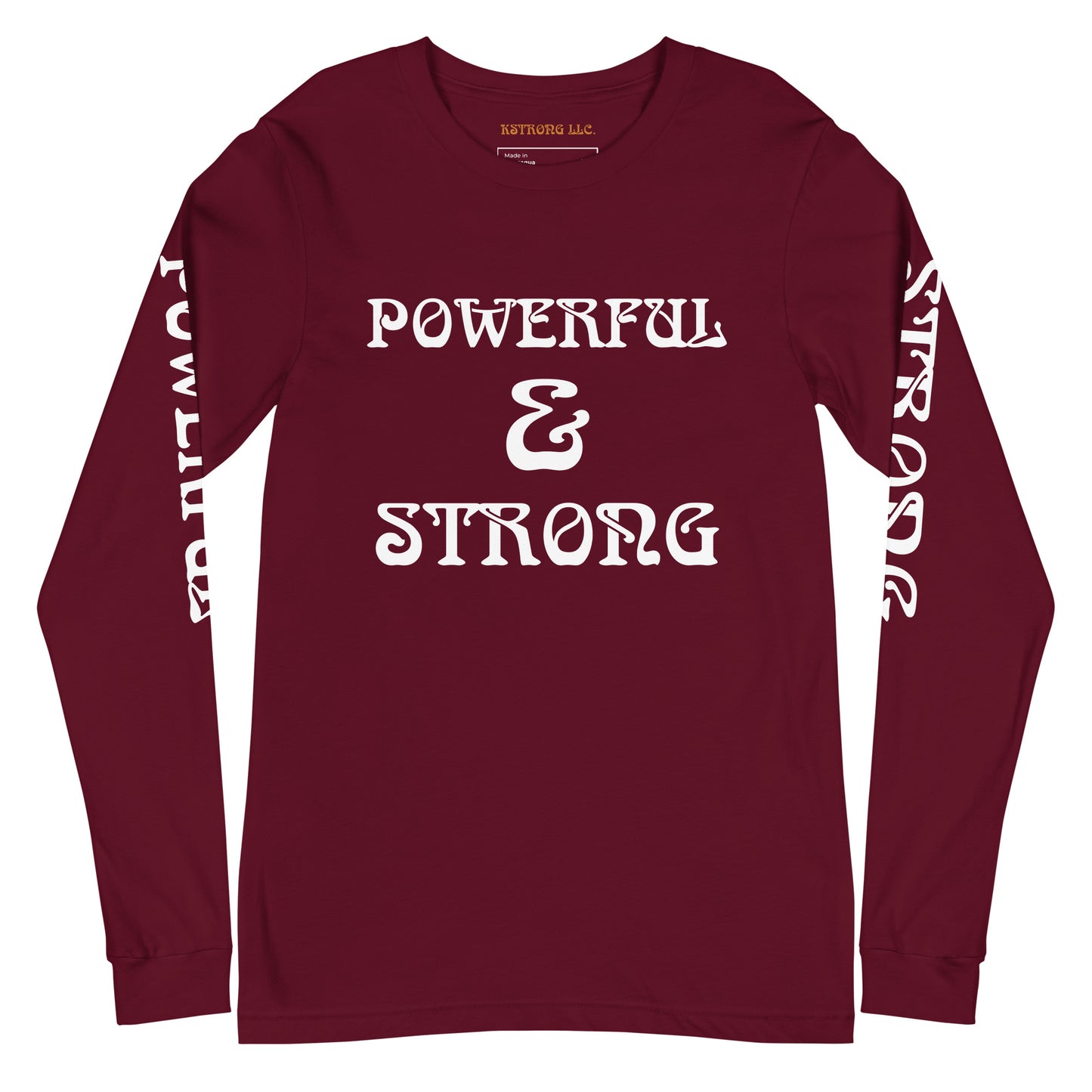“POWERFUL & STRONG”Unisex Long Sleeve Tee W/White Font