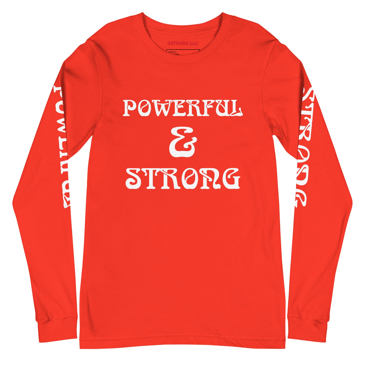 “POWERFUL & STRONG”Unisex Long Sleeve Tee W/White Font