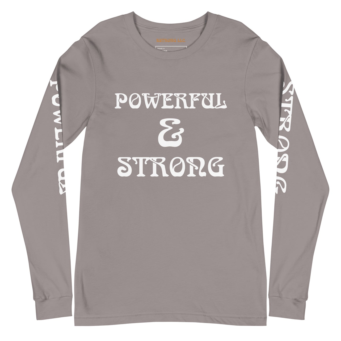 “POWERFUL & STRONG”Unisex Long Sleeve Tee W/White Font