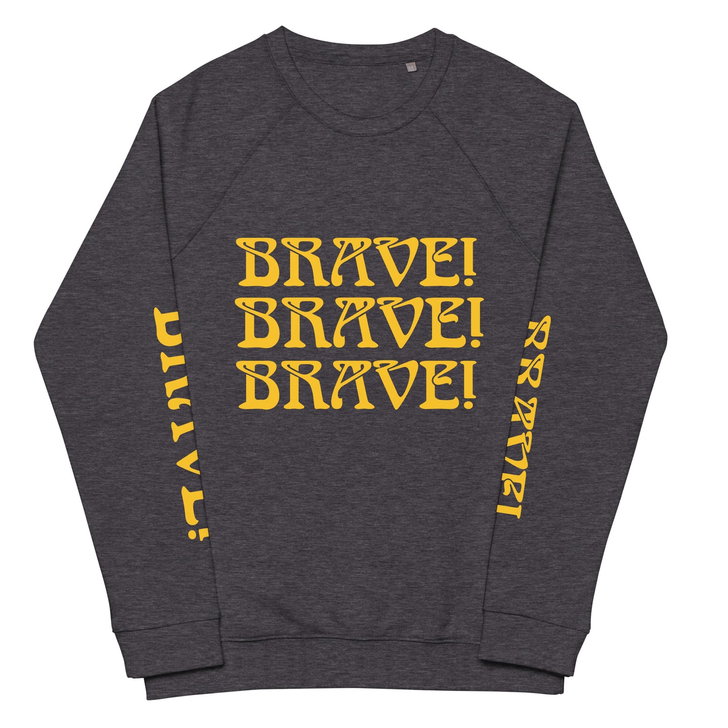 "BRAVE!"Unisex Organic Raglan Sweatshirt W/Triple Yellow Font