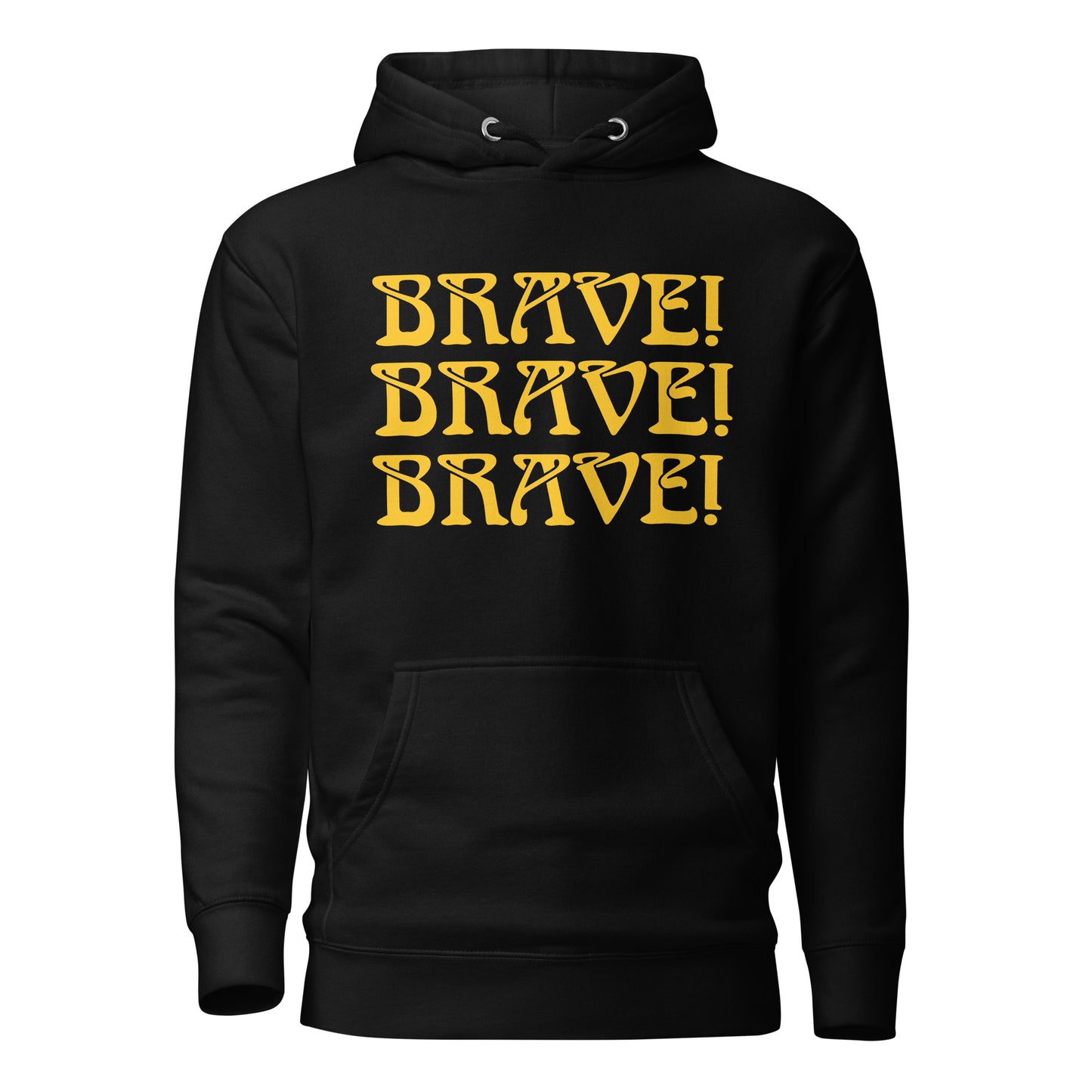 “BRAVE!"Unisex Hoodie W/Triple Yellow Font