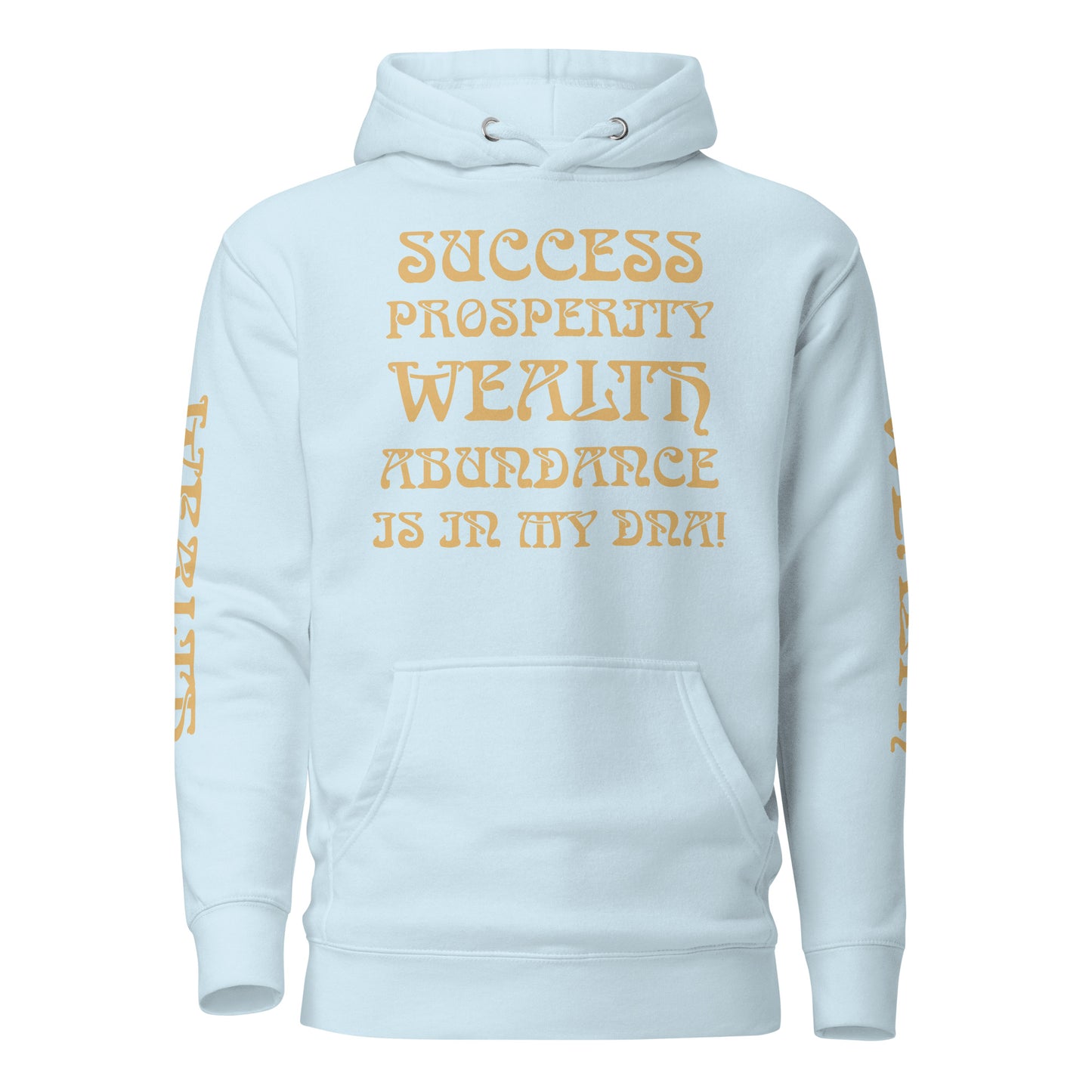 “SUCCESS,PROSPERITY,WEALTH,ABUNDANCE IS IN MY DNA!"Unisex Hoodie W/Fawn Font