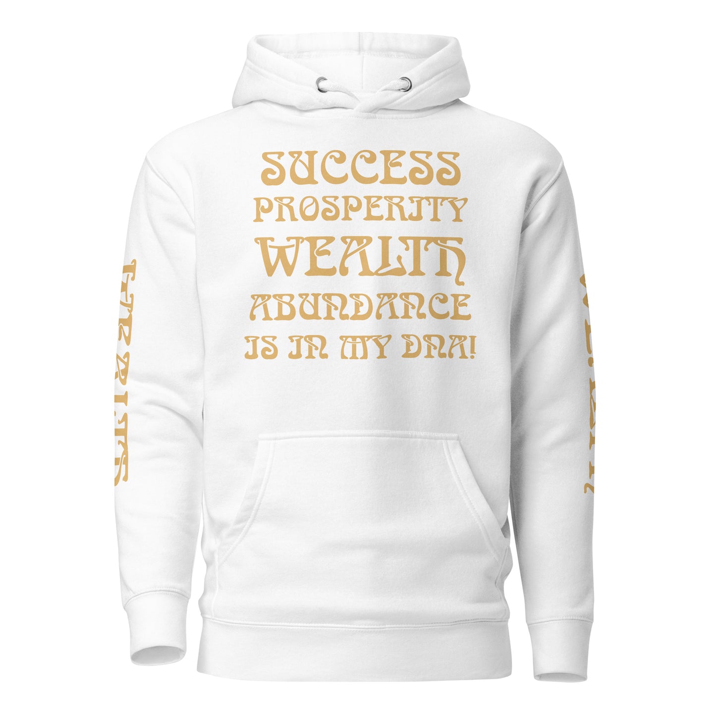 “SUCCESS,PROSPERITY,WEALTH,ABUNDANCE IS IN MY DNA!"Unisex Hoodie W/Fawn Font