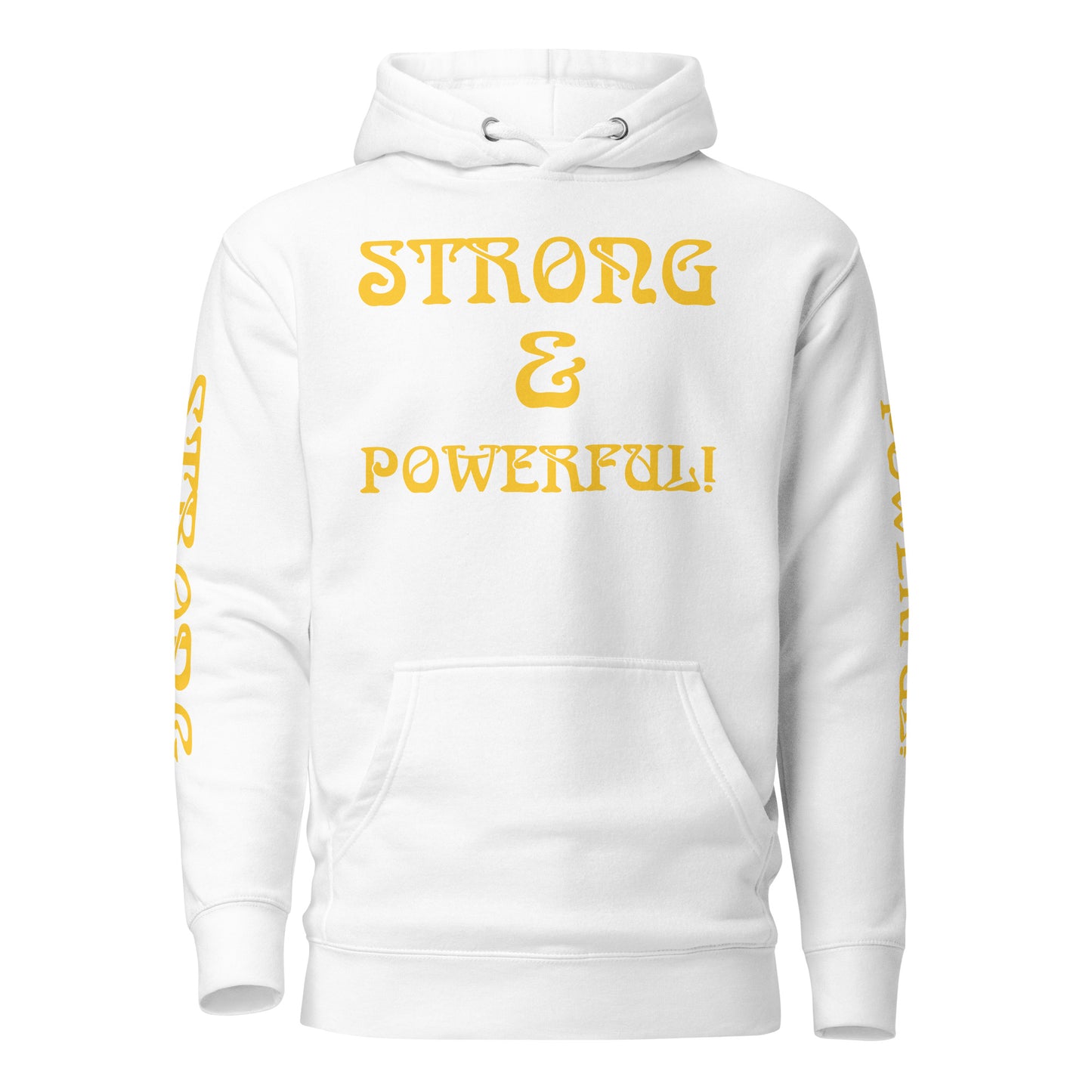 “STRONG & POWERFUL!”Unisex Hoodie W/Yellow Font