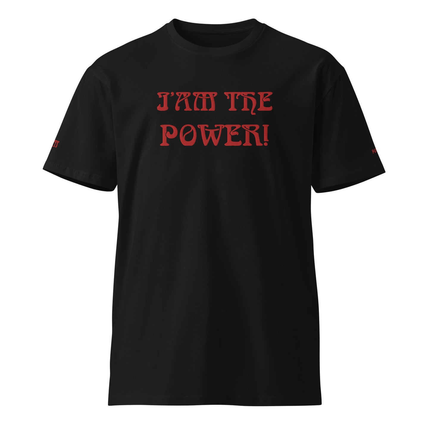 “IAM THE POWER!”Unisex Premium T-Shirt W/Red Font