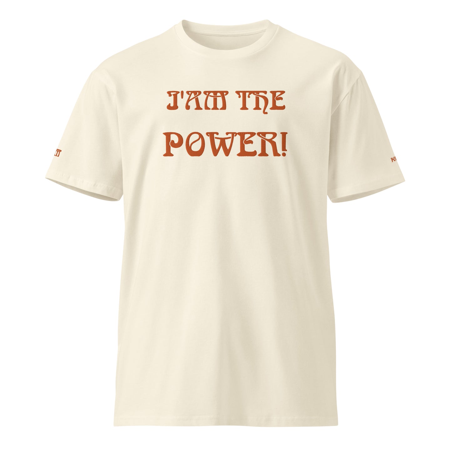 “I’AM THE POWER!”Unisex Premium T-Shirt W/Orange Font