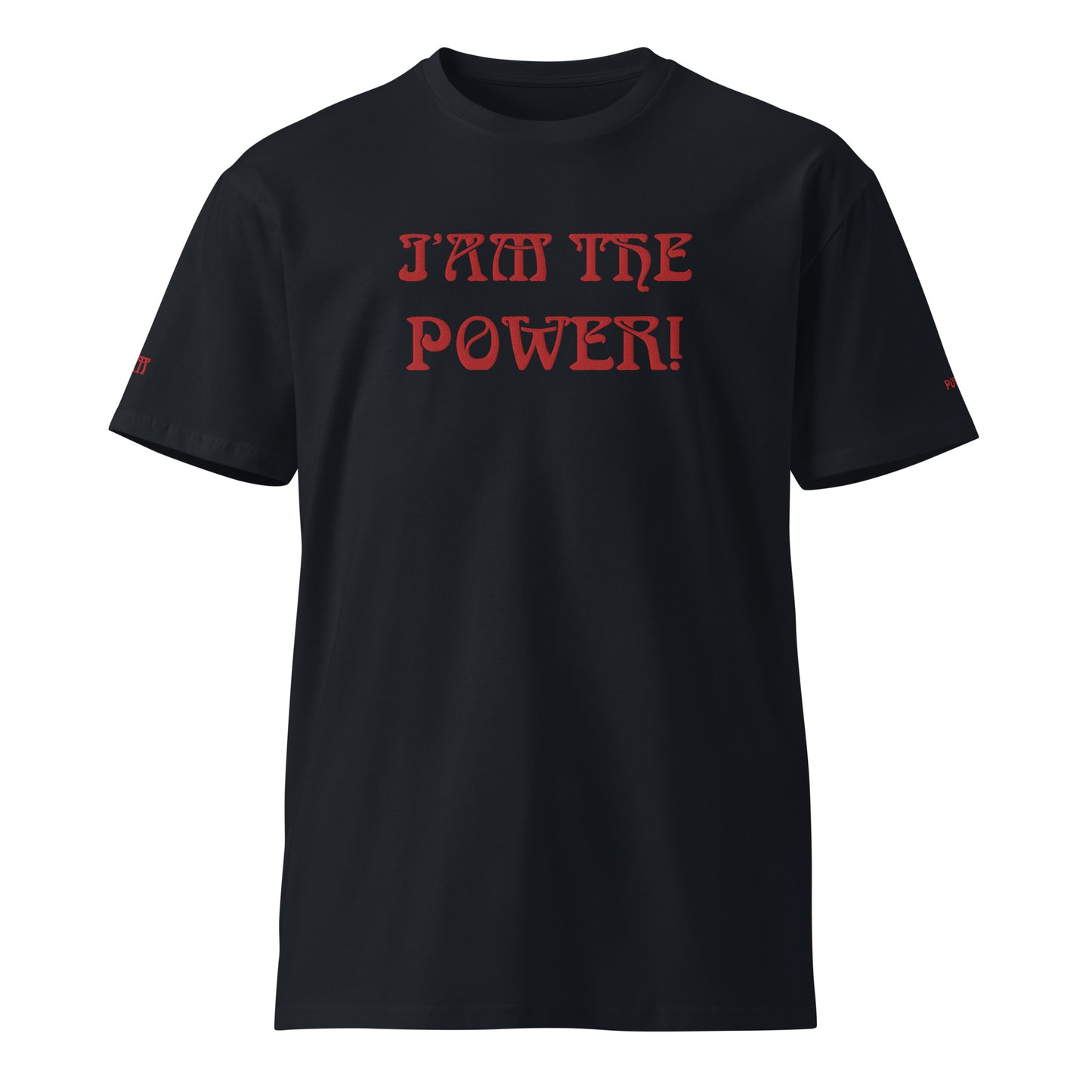 “IAM THE POWER!”Unisex Premium T-Shirt W/Red Font