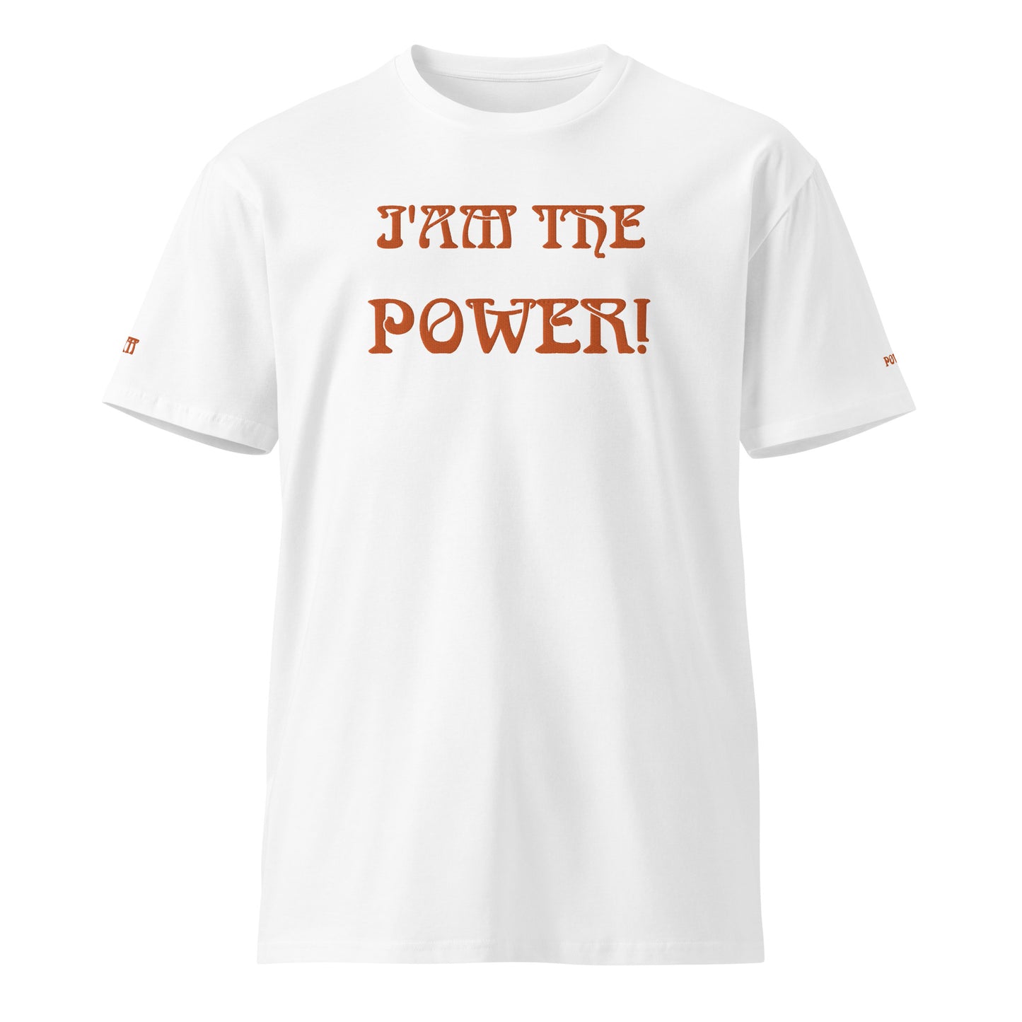 “I’AM THE POWER!”Unisex Premium T-Shirt W/Orange Font