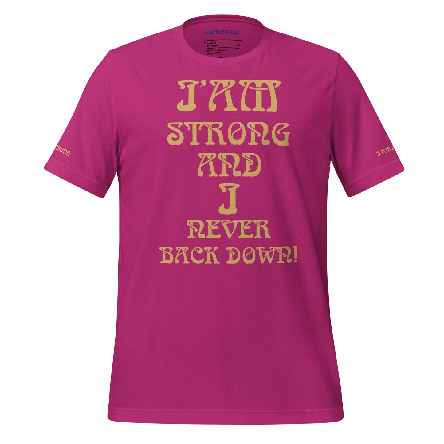 “I’AM STRONG AND I NEVER BACK DOWN!”Unisex T-Shirt W/Fawn Font