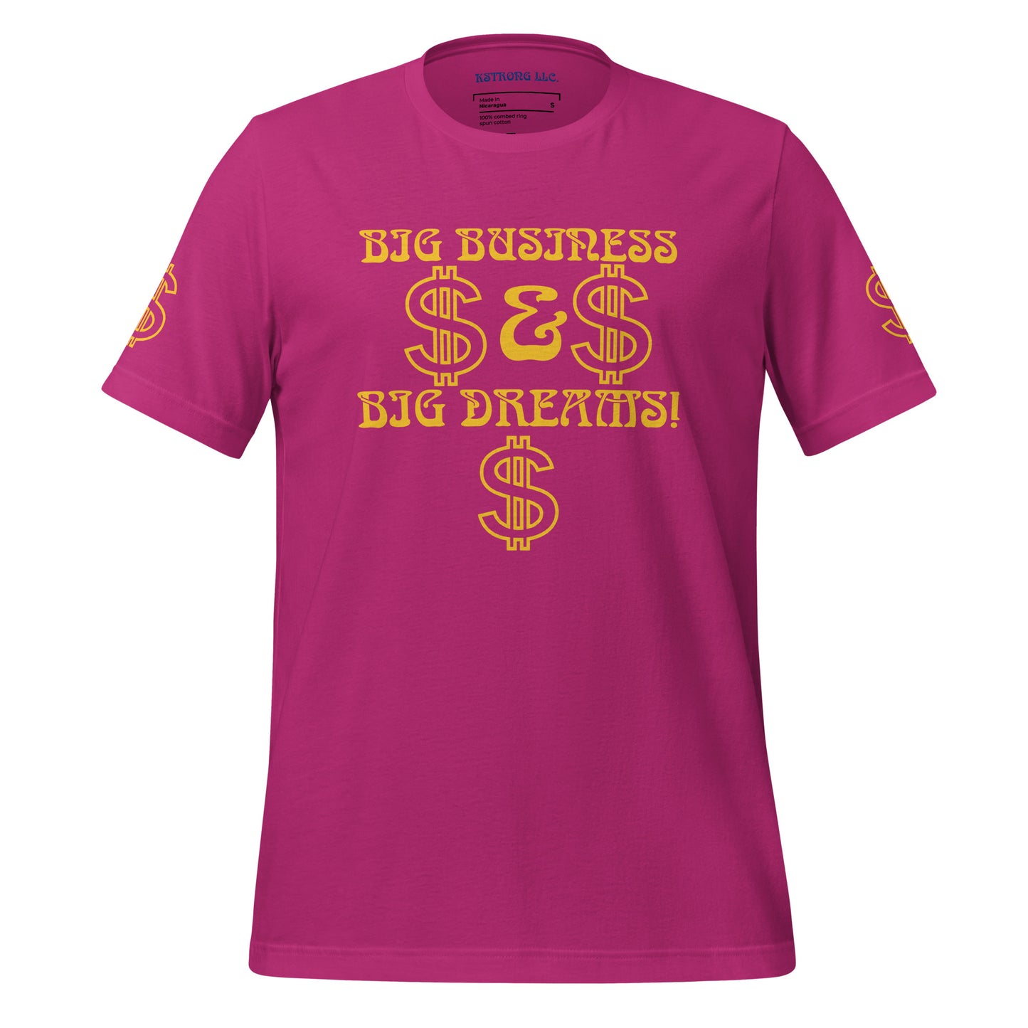 “BIG BUSINESS & BIG DREAMS!”Unisex T-Shirt W/Yellow Font