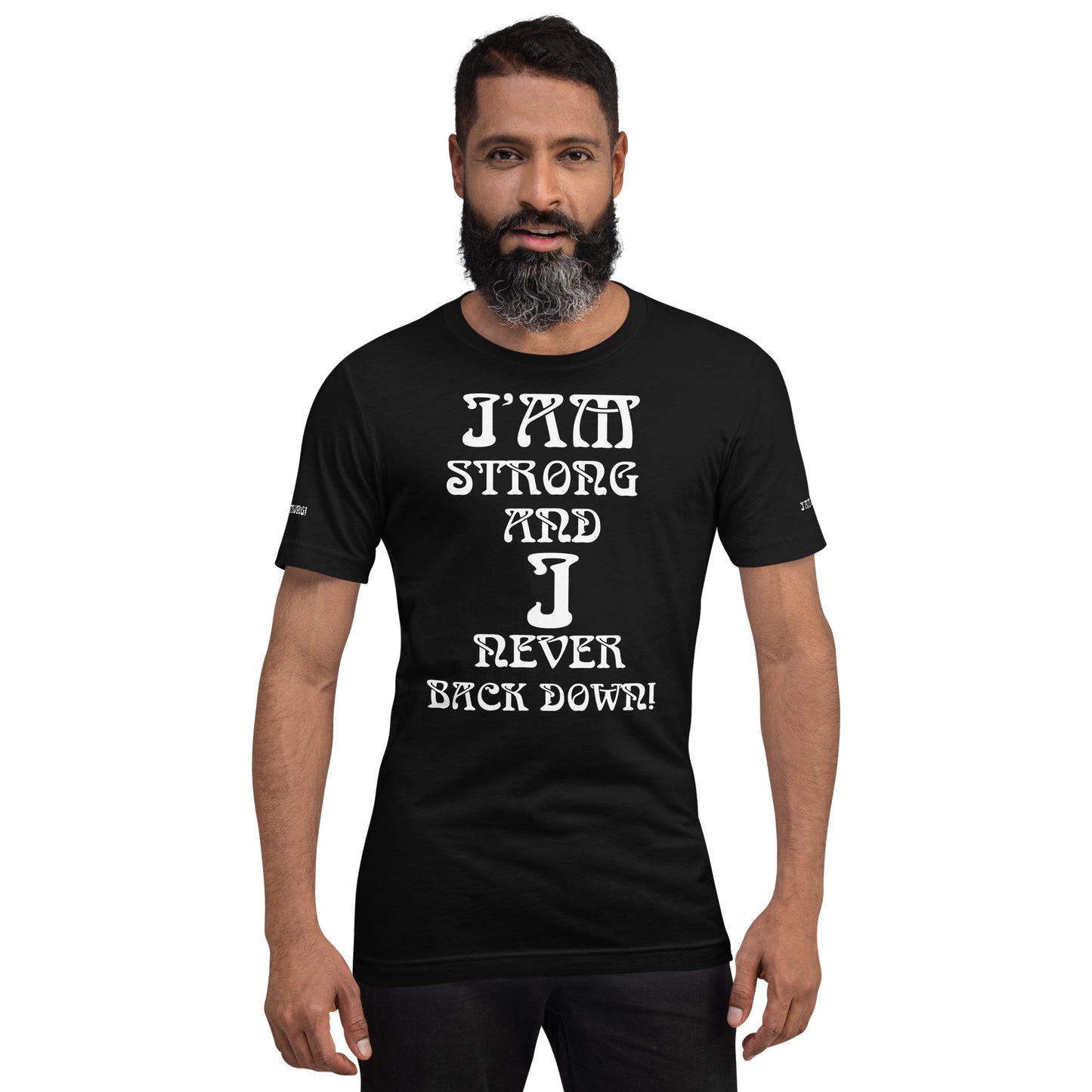 “I’AM STRONG AND I NEVER BACK DOWN!”Unisex T-Shirt W/White Font