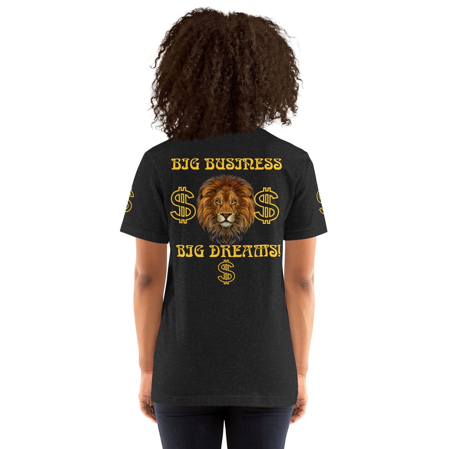 “BIG BUSINESS & BIG DREAMS!”Unisex T-Shirt W/Yellow Font