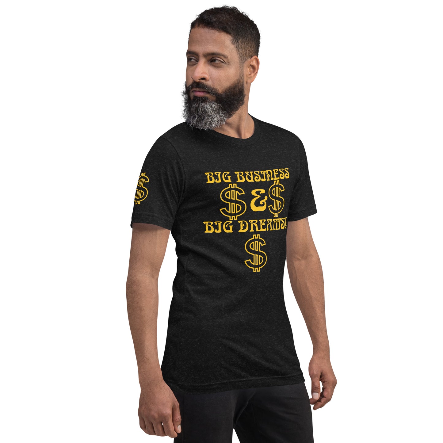 “BIG BUSINESS & BIG DREAMS!”Unisex T-Shirt W/Yellow Font