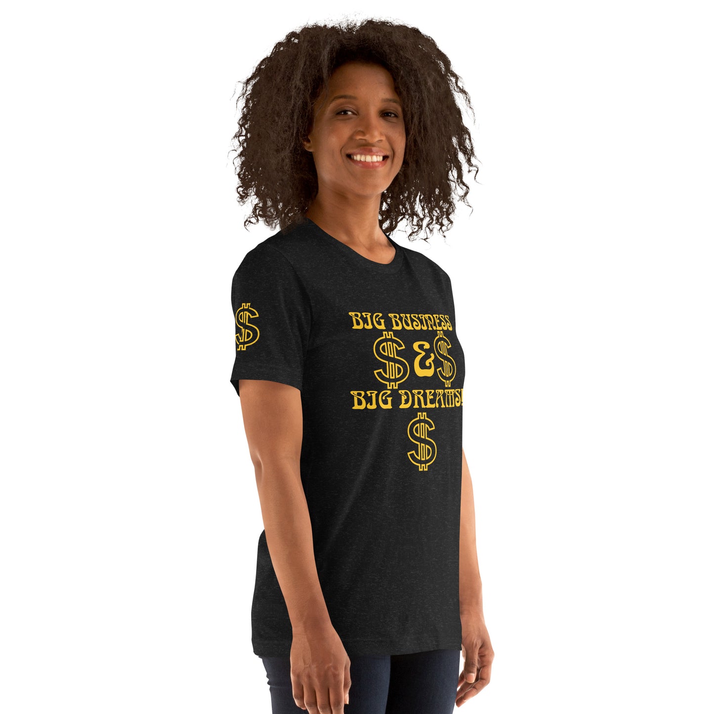 “BIG BUSINESS & BIG DREAMS!”Unisex T-Shirt W/Yellow Font
