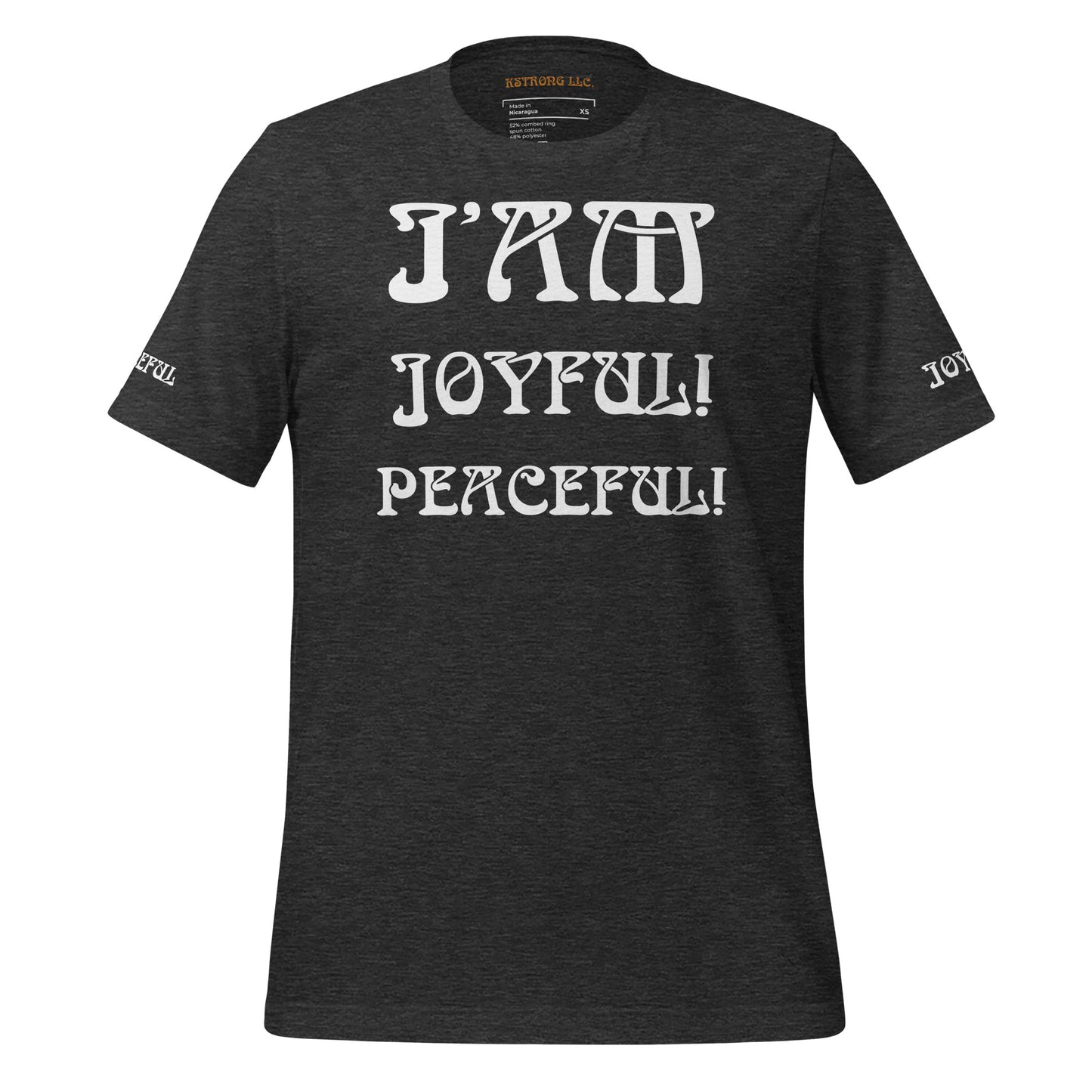 “I’AM JOYFUL!,PEACEFUL!"Unisex T-Shirt W/White Font