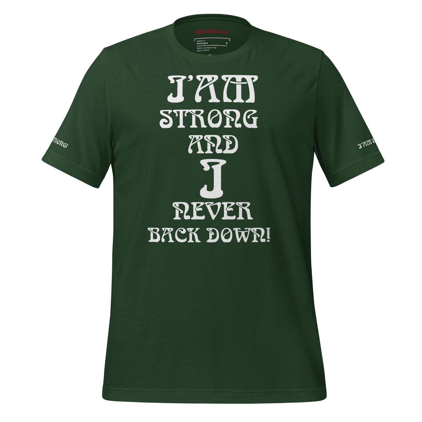 “I’AM STRONG AND I NEVER BACK DOWN!”Unisex T-Shirt W/White Font