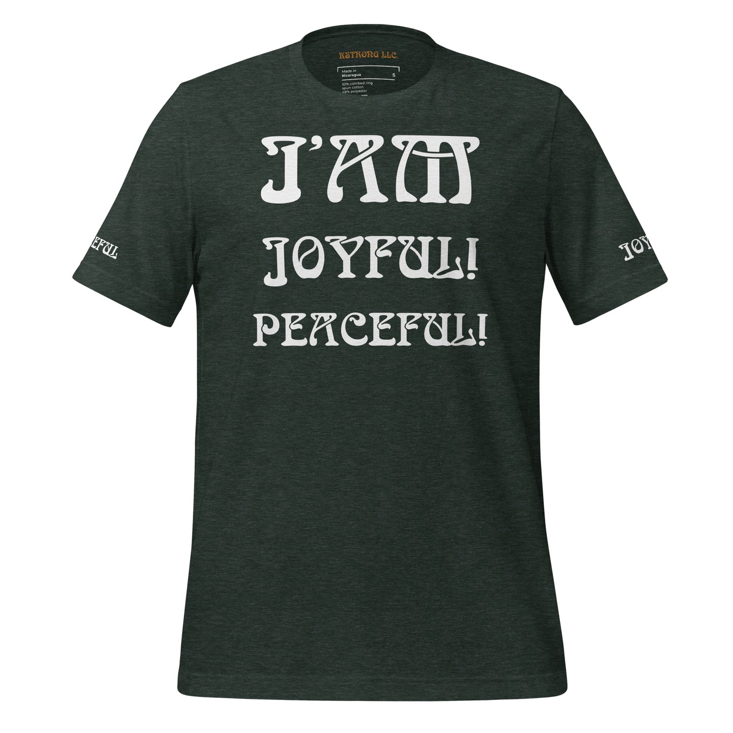 “I’AM JOYFUL!,PEACEFUL!"Unisex T-Shirt W/White Font