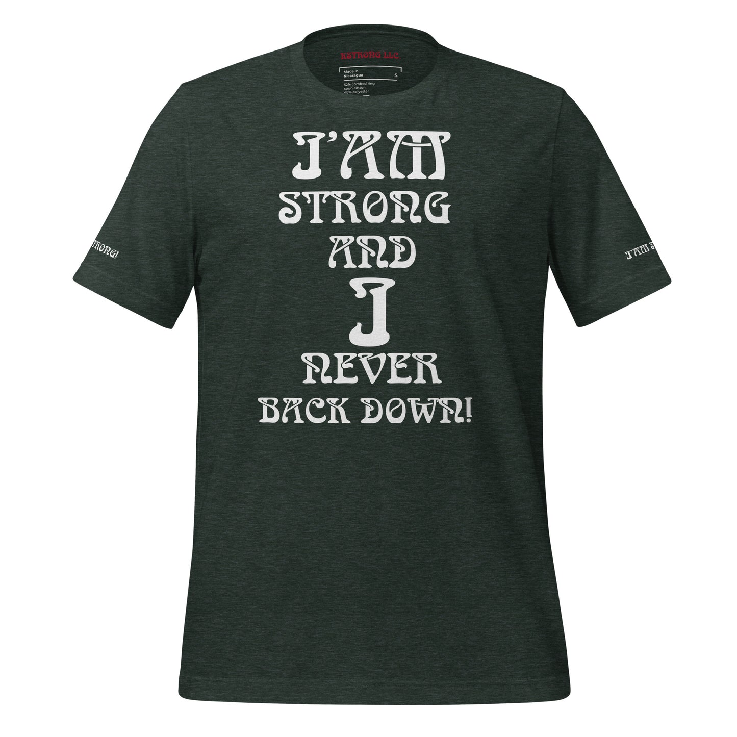 “I’AM STRONG AND I NEVER BACK DOWN!”Unisex T-Shirt W/White Font