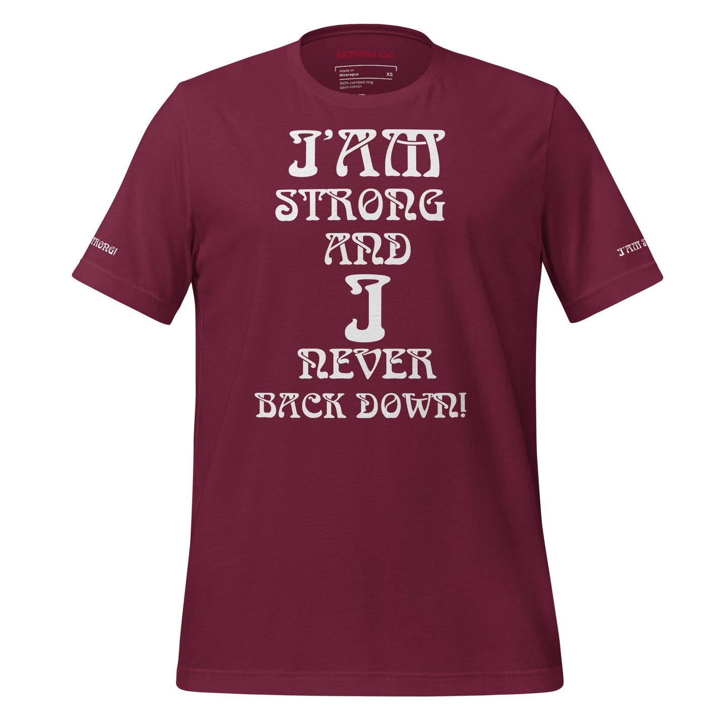 “I’AM STRONG AND I NEVER BACK DOWN!”Unisex T-Shirt W/White Font
