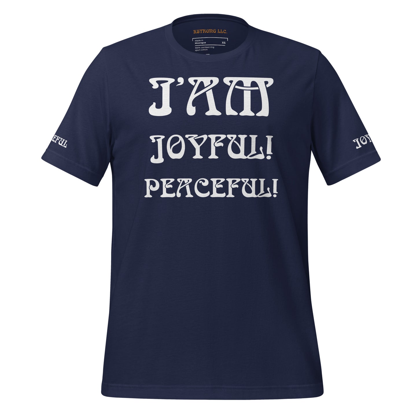 “I’AM JOYFUL!,PEACEFUL!"Unisex T-Shirt W/White Font