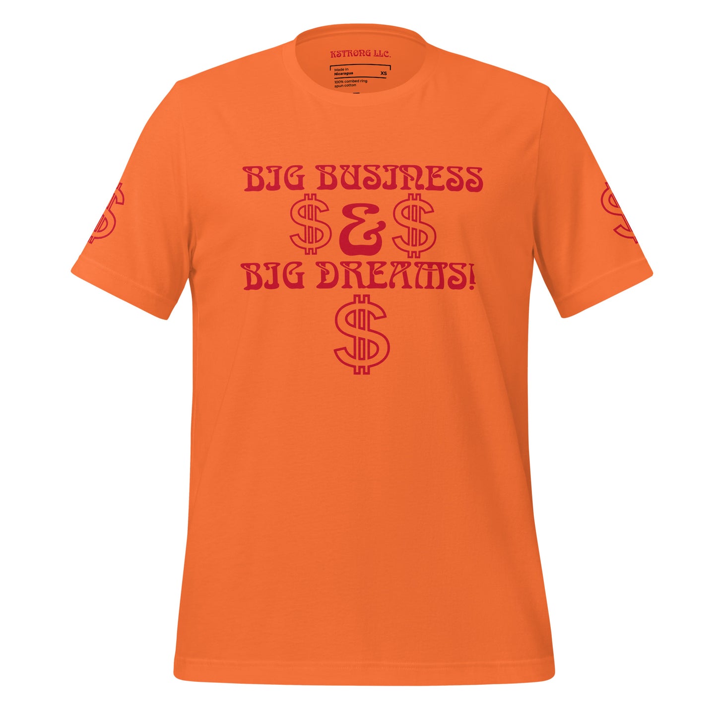 “BIG BUSINESS & BIG DREAMS!”Unisex T-Shirt W/Red Font