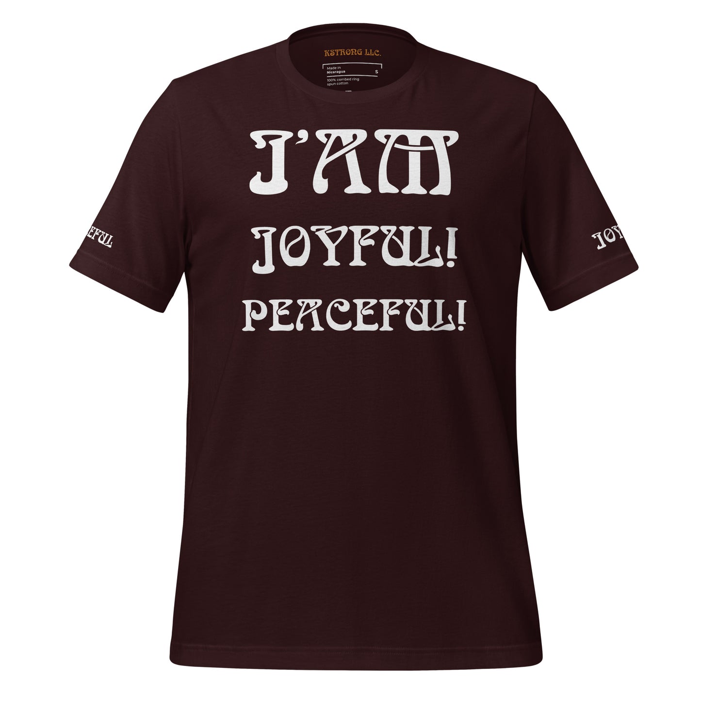 “I’AM JOYFUL!,PEACEFUL!"Unisex T-Shirt W/White Font