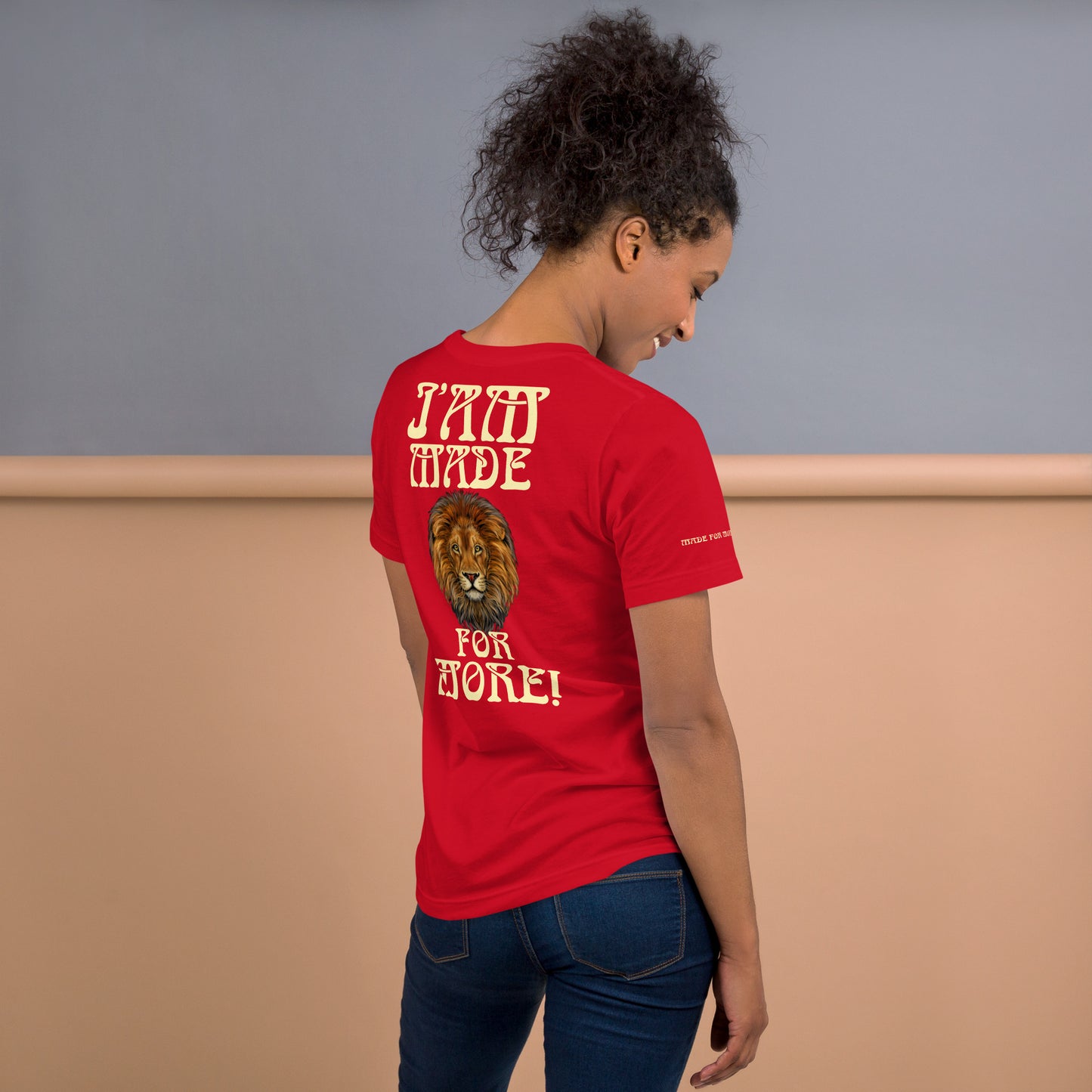 “IAM MADE FOR MORE!”Unisex T-Shirt W/Banana Font