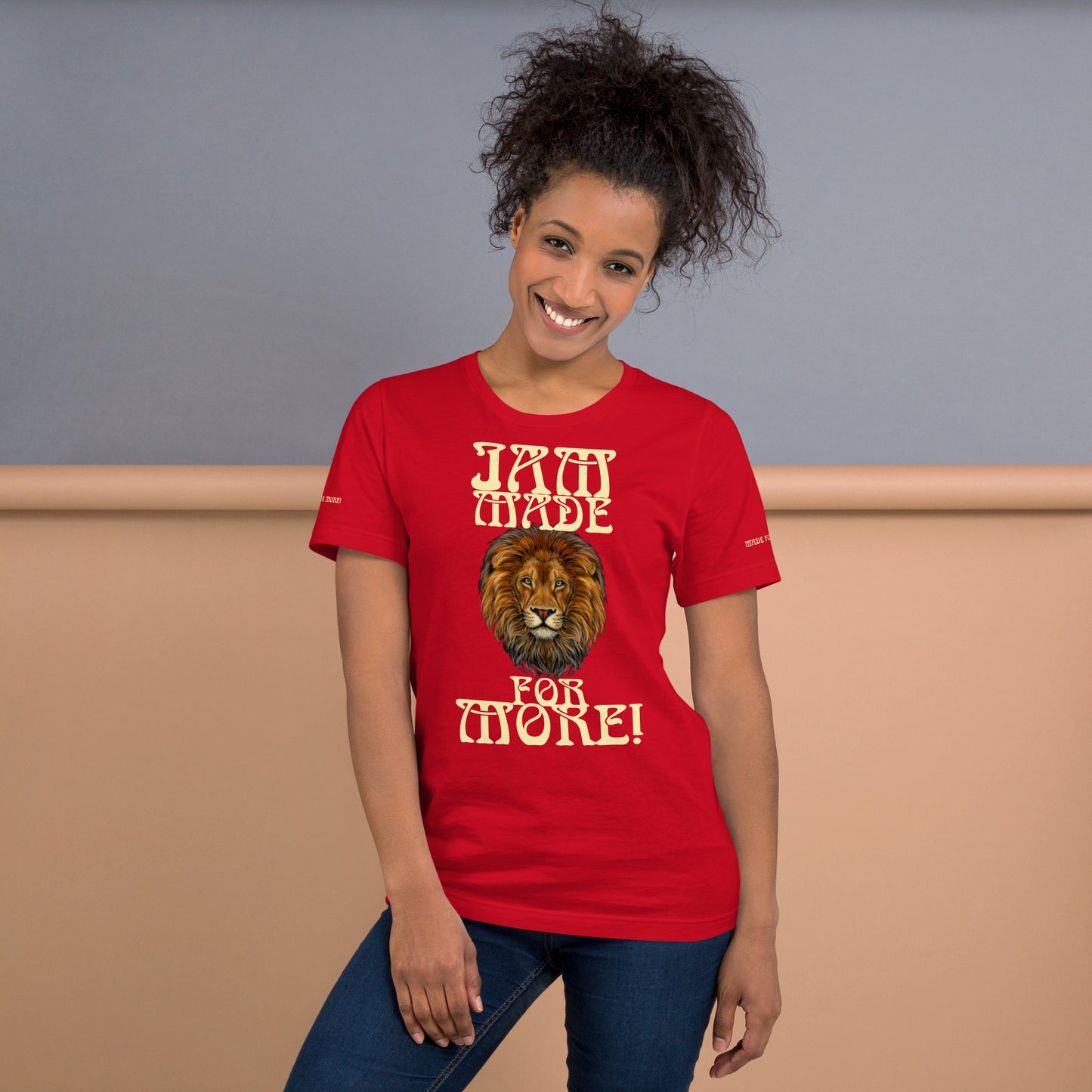 “IAM MADE FOR MORE!”Unisex T-Shirt W/Banana Font
