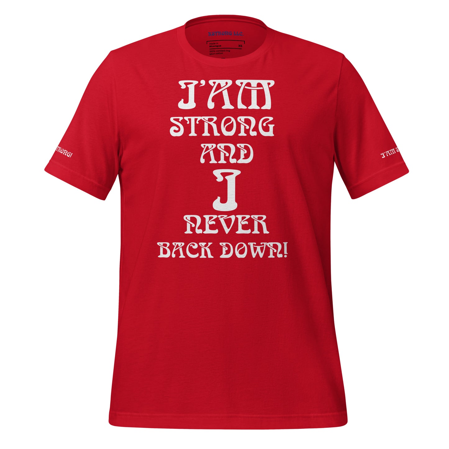 “I’AM STRONG AND I NEVER BACK DOWN!”Unisex T-Shirt W/White Font