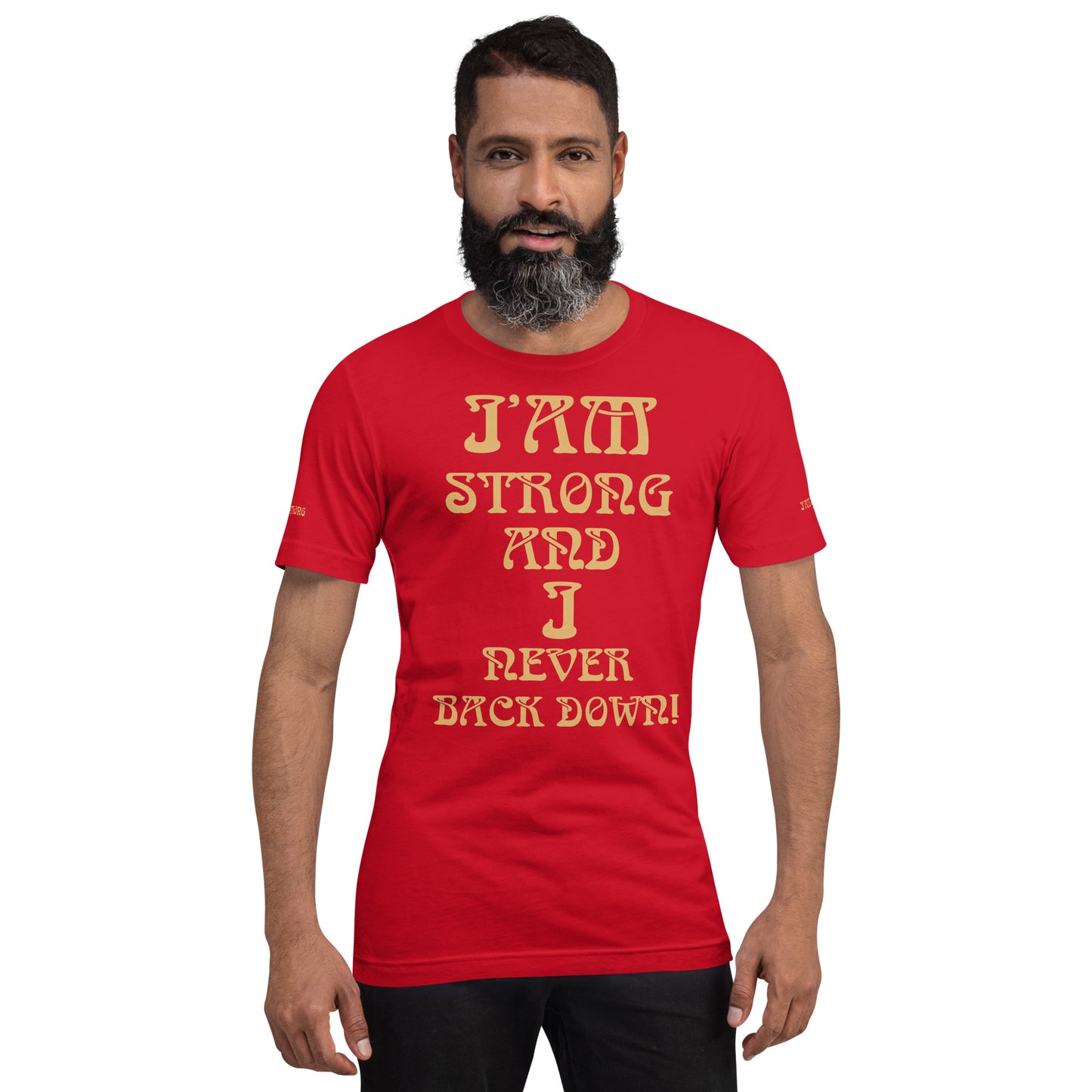 “I’AM STRONG AND I NEVER BACK DOWN!”Unisex T-Shirt W/Fawn Font