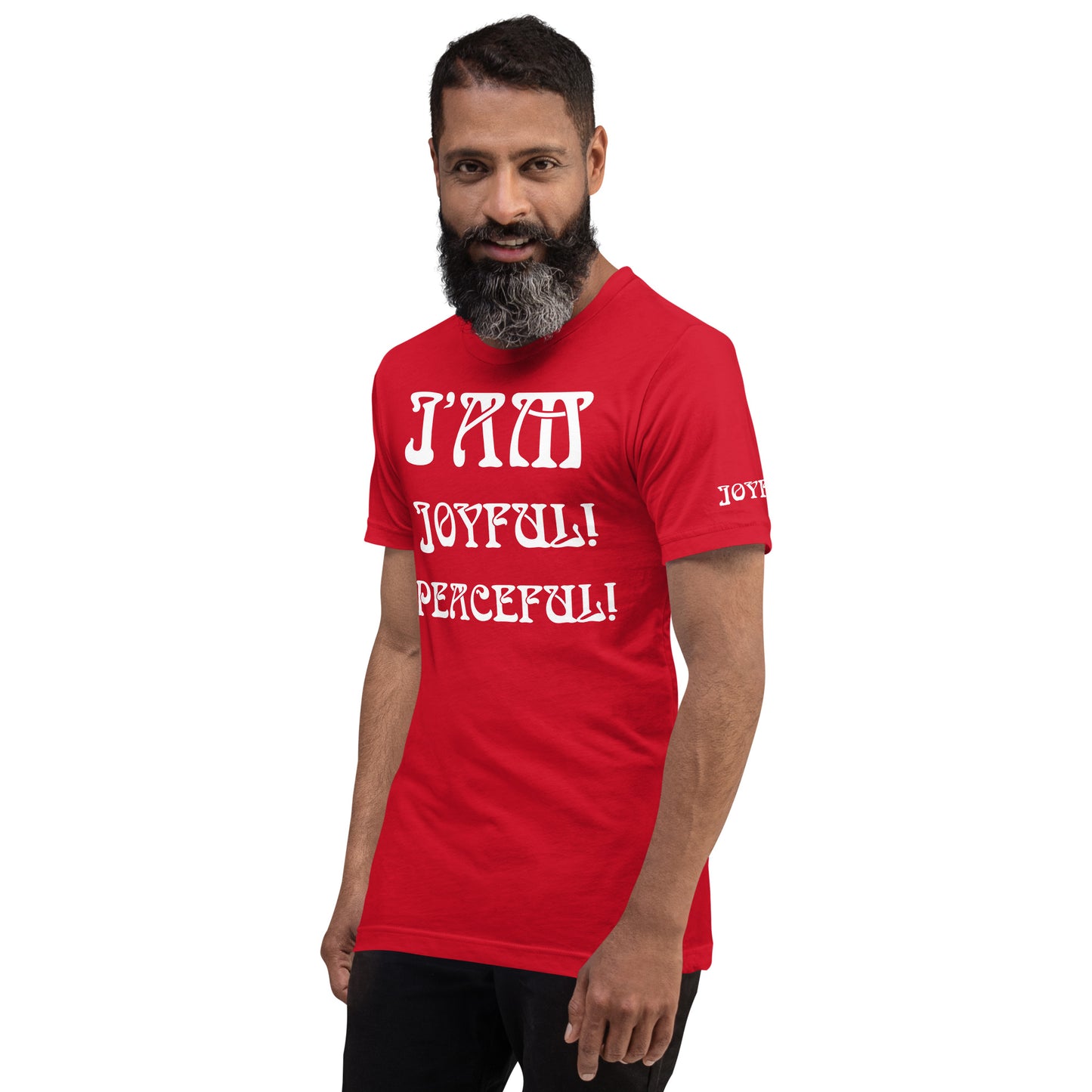 “I’AM JOYFUL!,PEACEFUL!"Unisex T-Shirt W/White Font