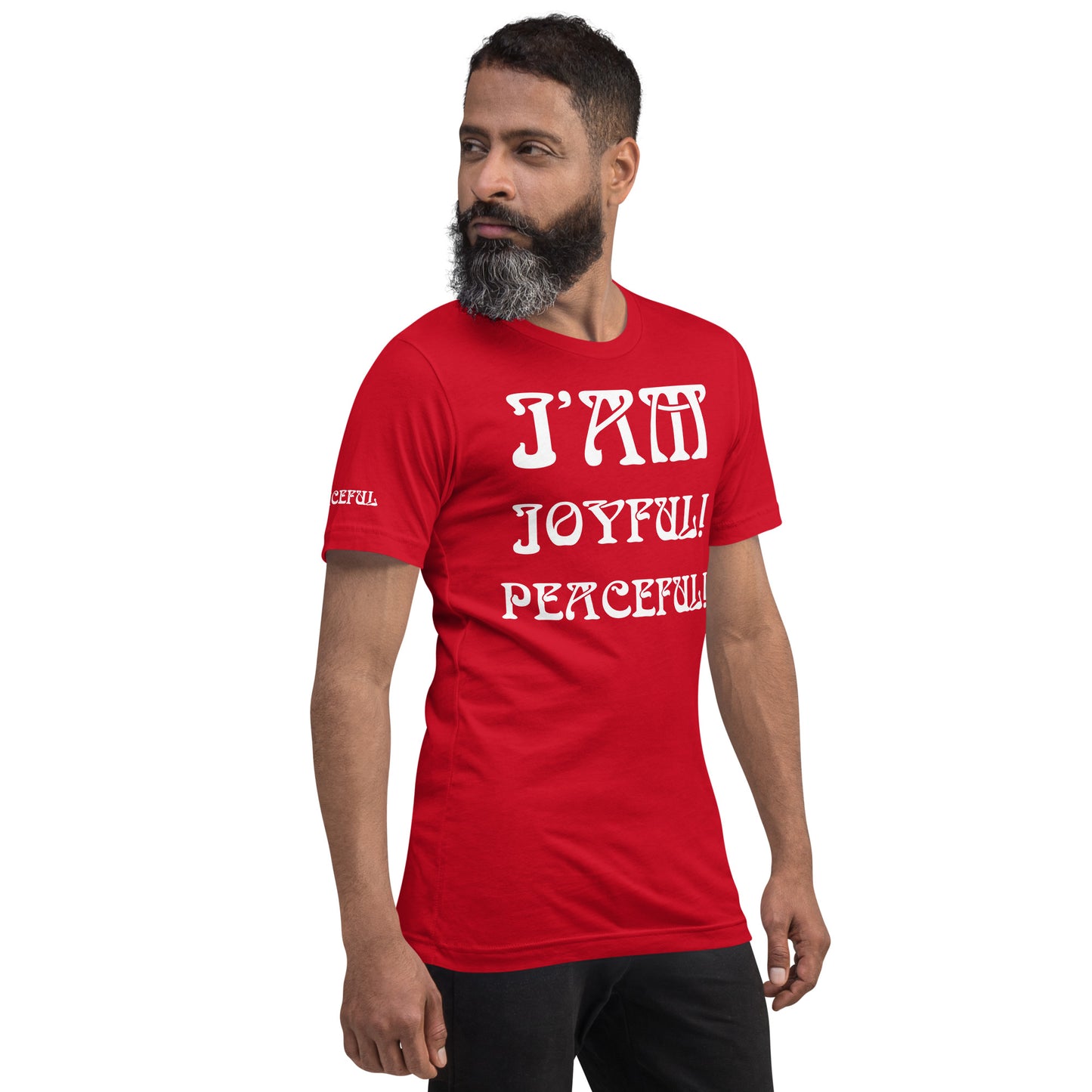 “I’AM JOYFUL!,PEACEFUL!"Unisex T-Shirt W/White Font